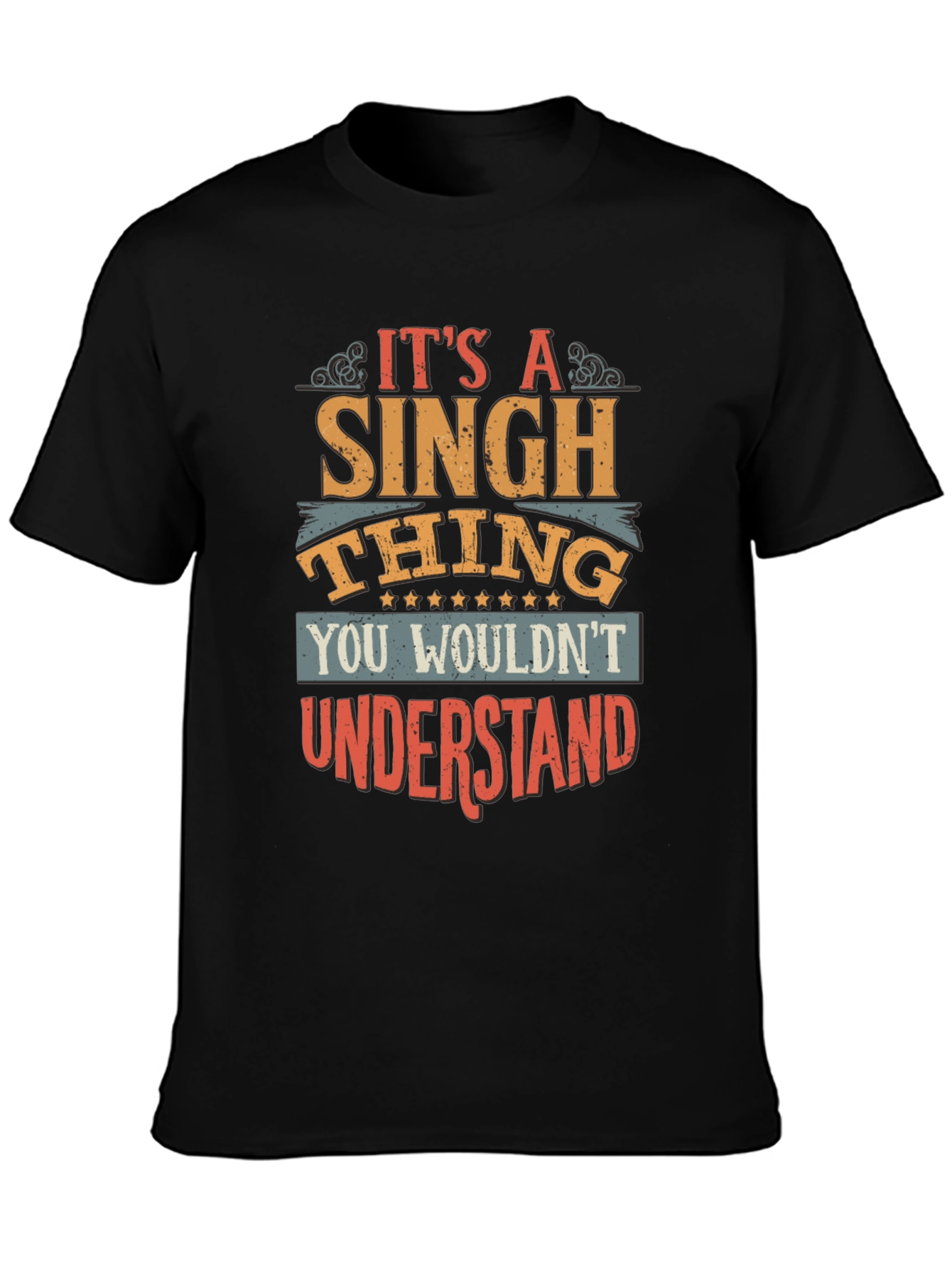 Its a Singh Thing T-Shirt - You Wouldnt Understand