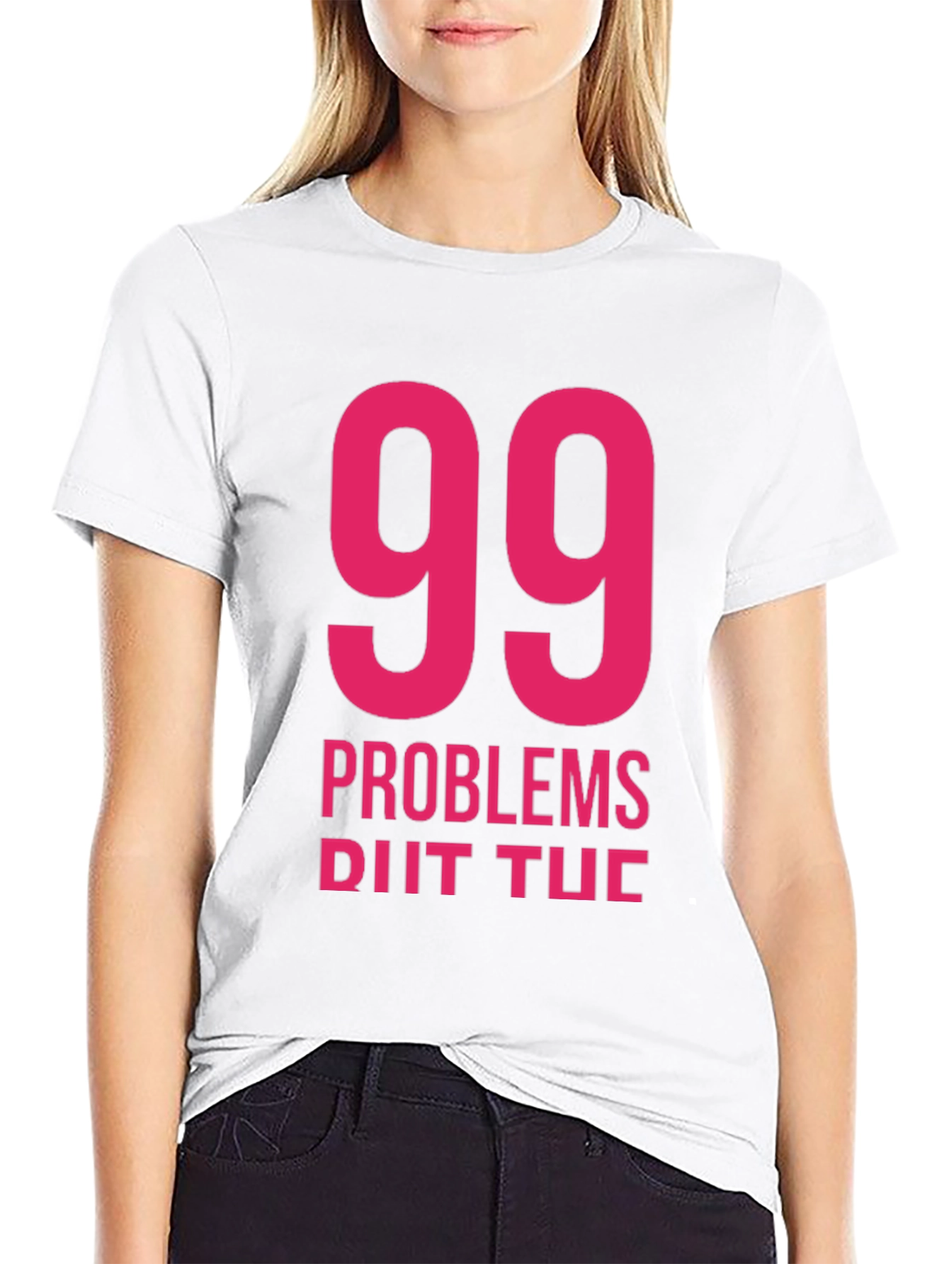 99 Problems T-Shirt - Classic Black Tee