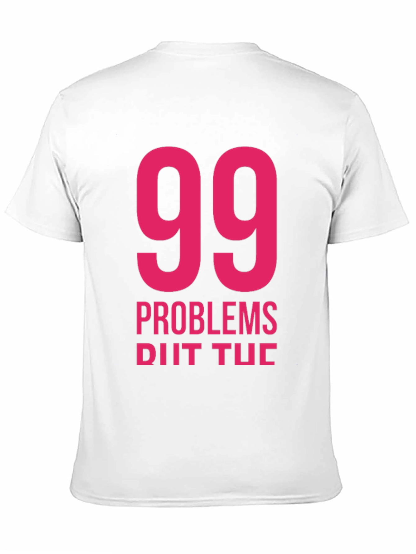 99 Problems T-Shirt - Classic Black Tee