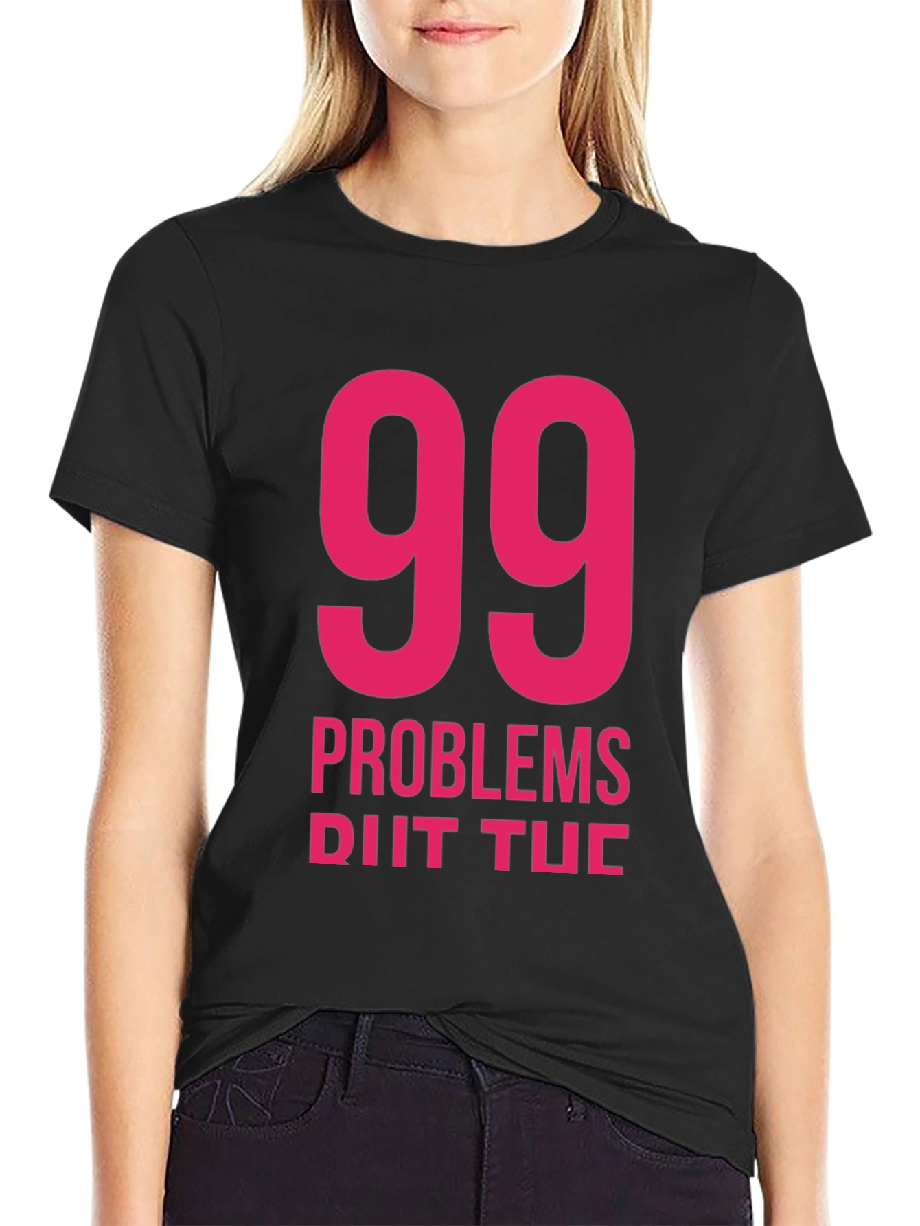 99 Problems T-Shirt - Classic Black Tee