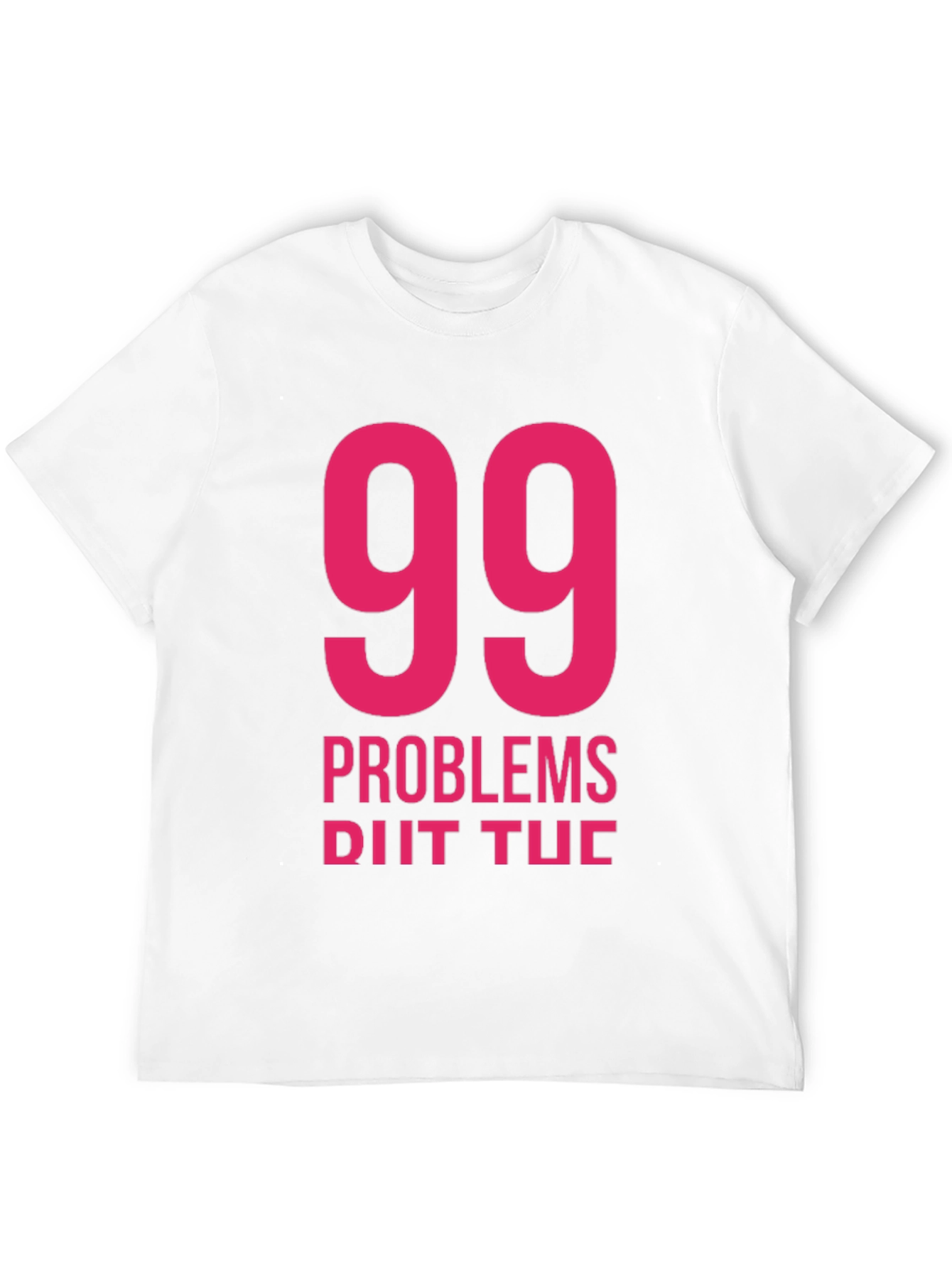 99 Problems T-Shirt - Classic Black Tee