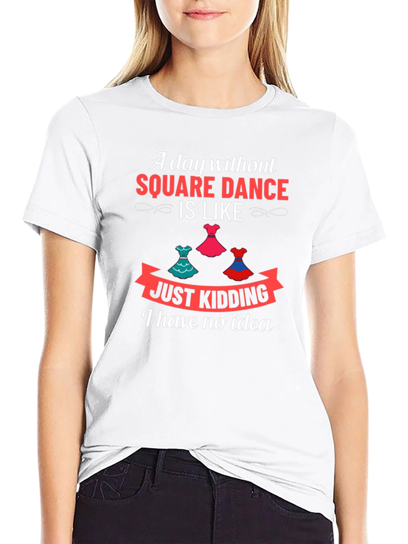 Square Dance Lovers T-Shirt - Just Kidding!