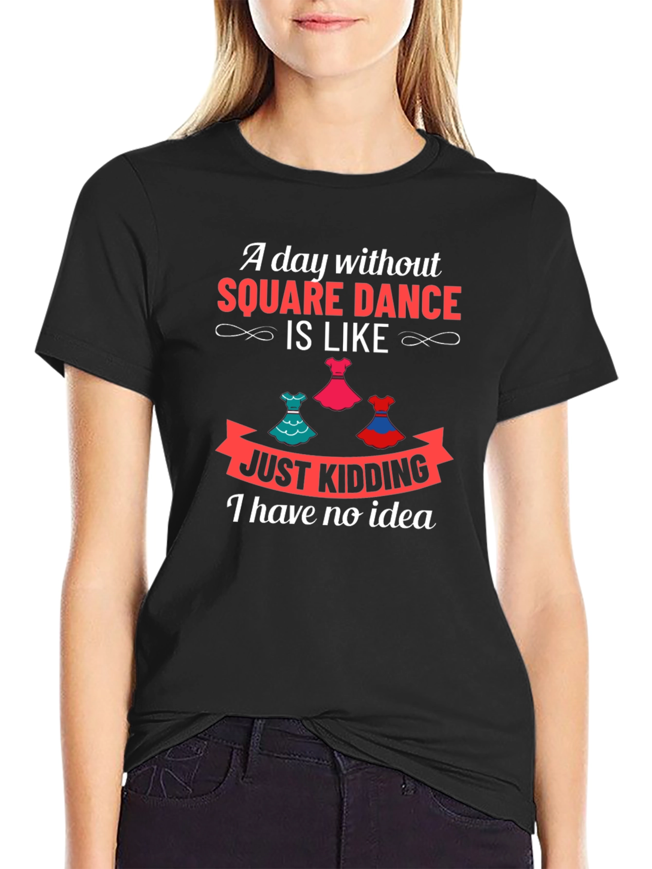 Square Dance Lovers T-Shirt - Just Kidding!