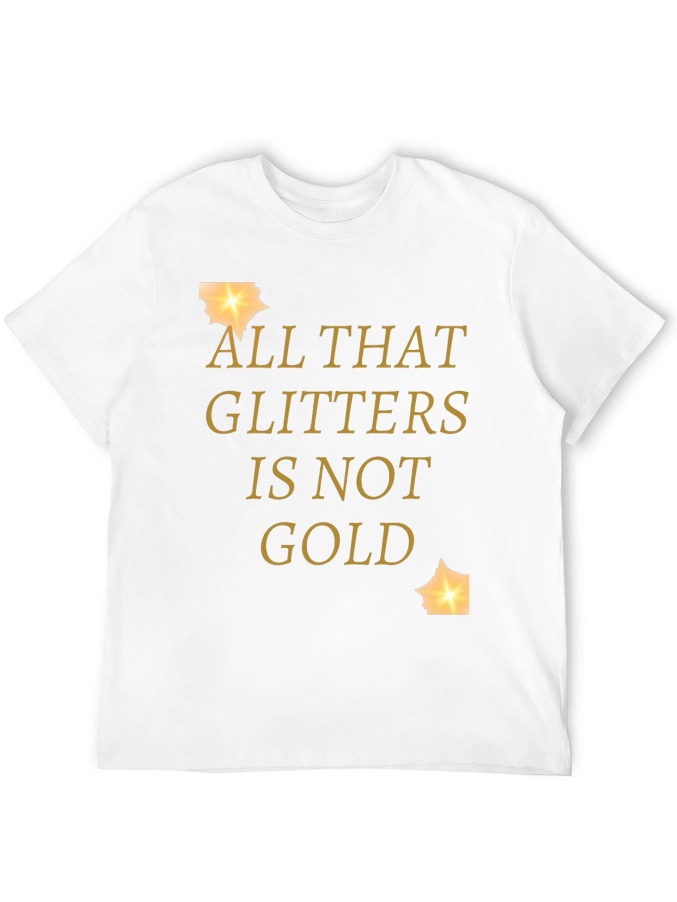 All That Glitters Is Not Gold Graphic Tee