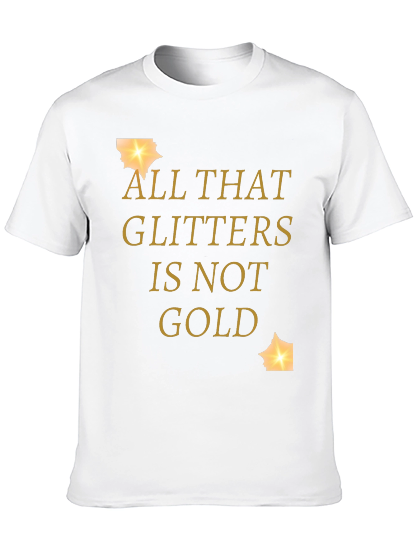 All That Glitters Is Not Gold Graphic Tee
