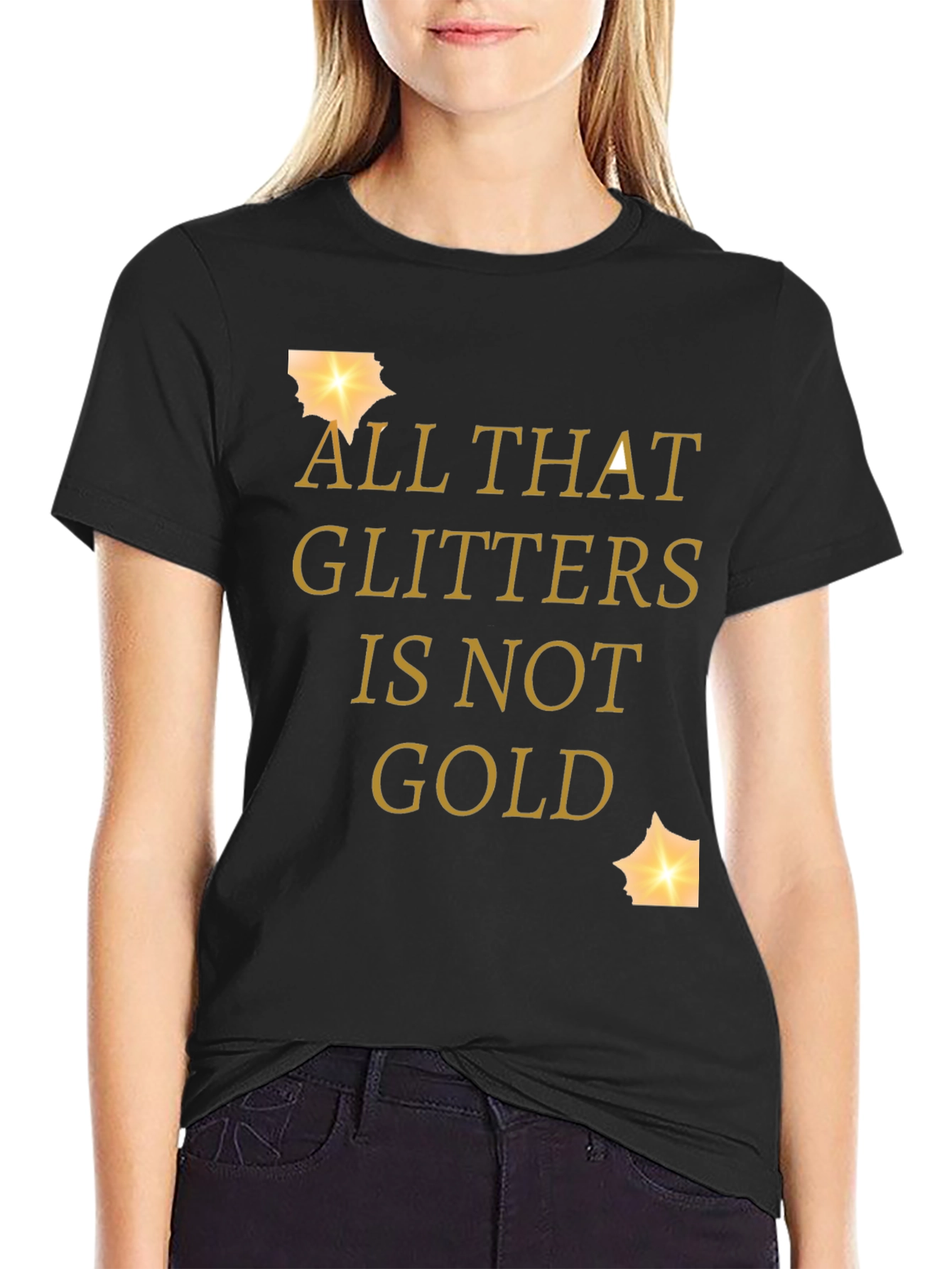 All That Glitters Is Not Gold Graphic Tee