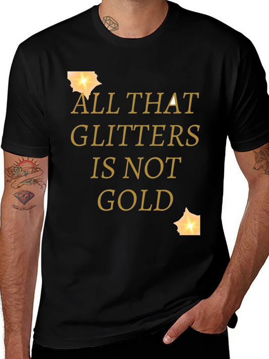 All That Glitters Is Not Gold Graphic Tee