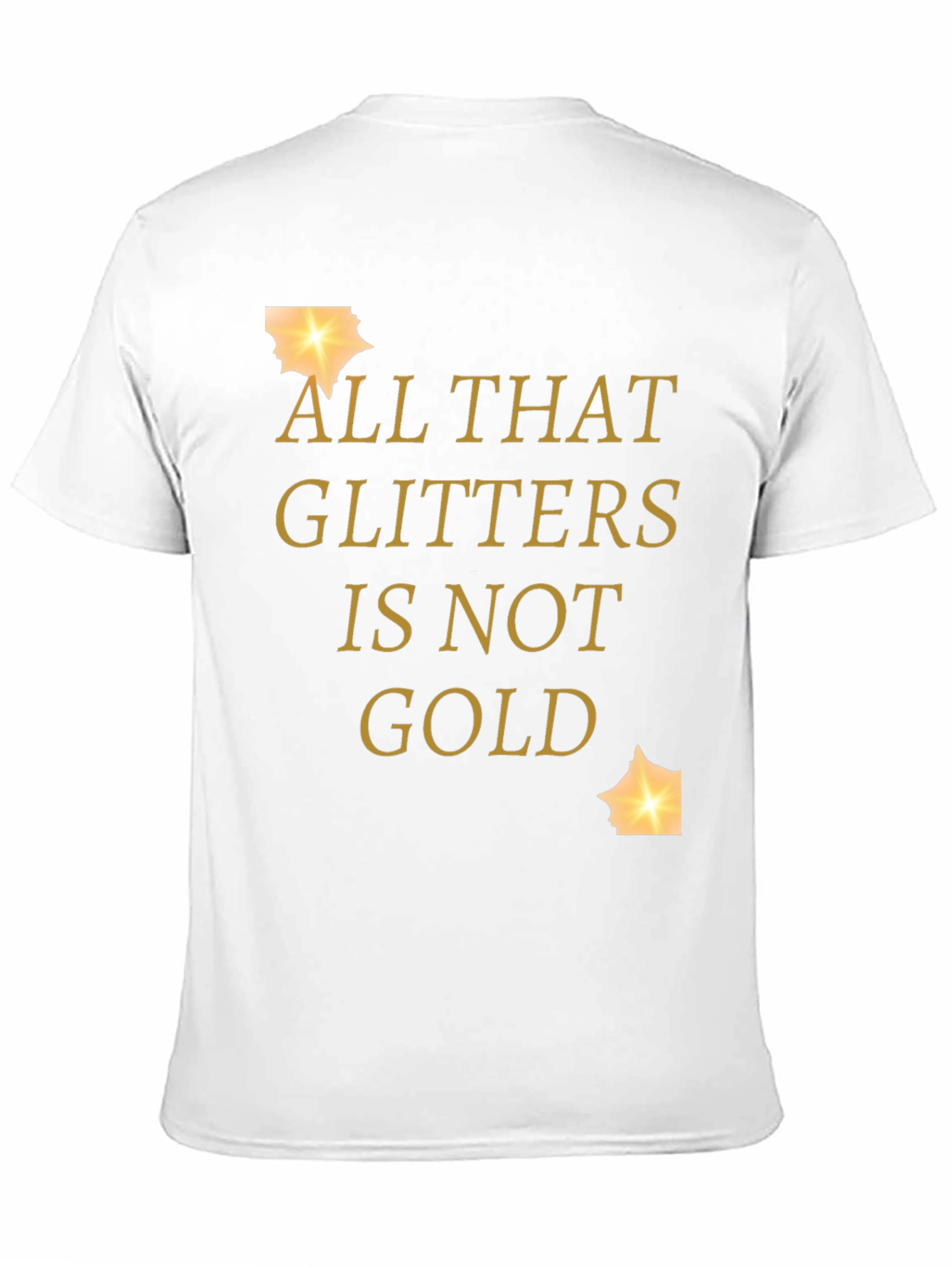 All That Glitters Is Not Gold Graphic Tee