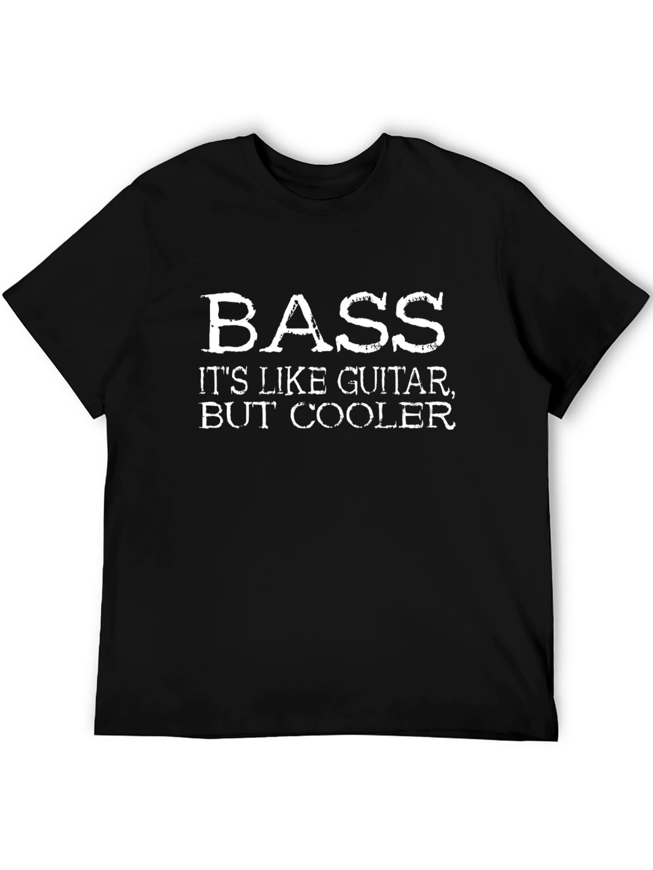 Bass Guitar T-Shirt - Its Like Guitar But Cooler