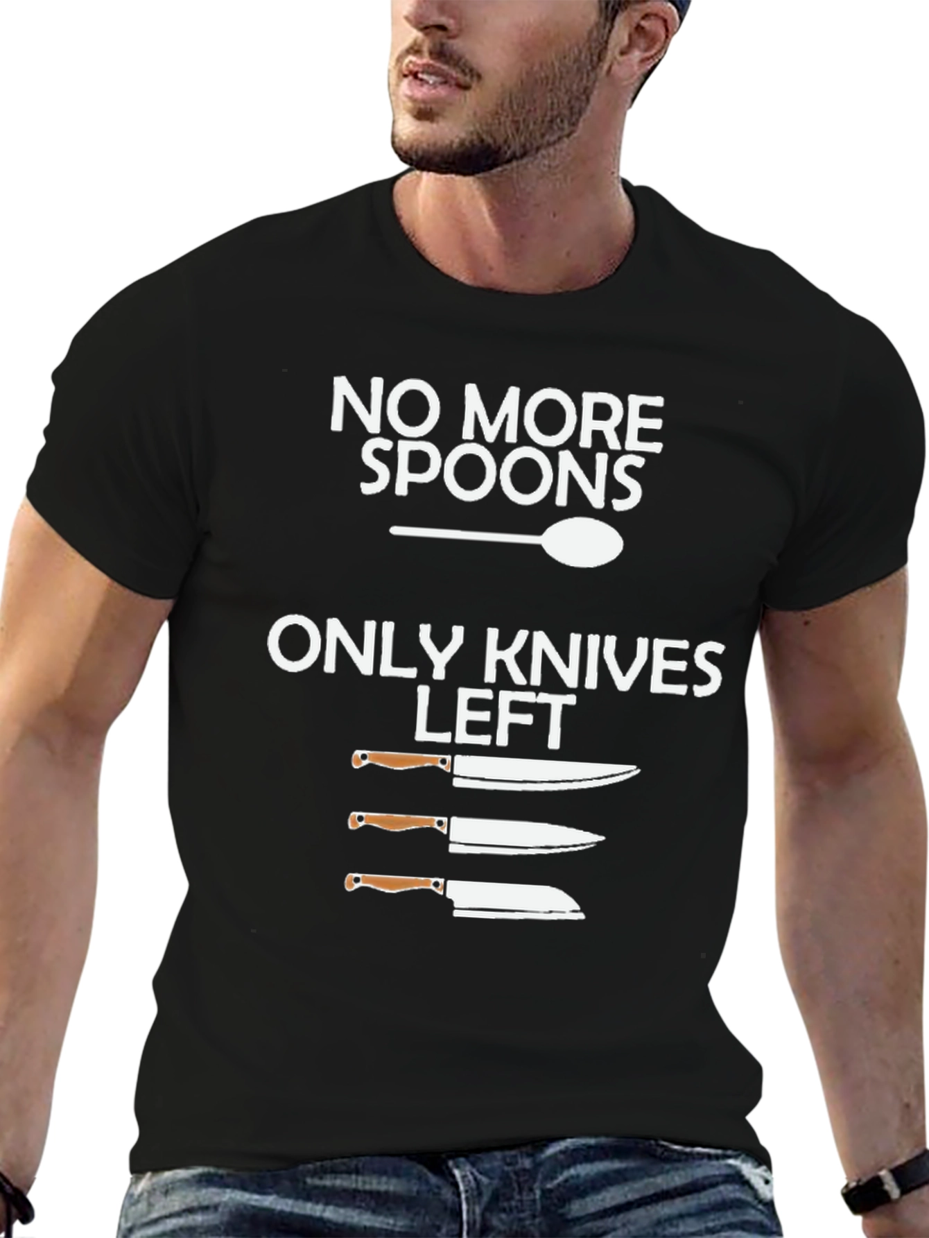 No More Spoons Only Knives Left T-Shirt