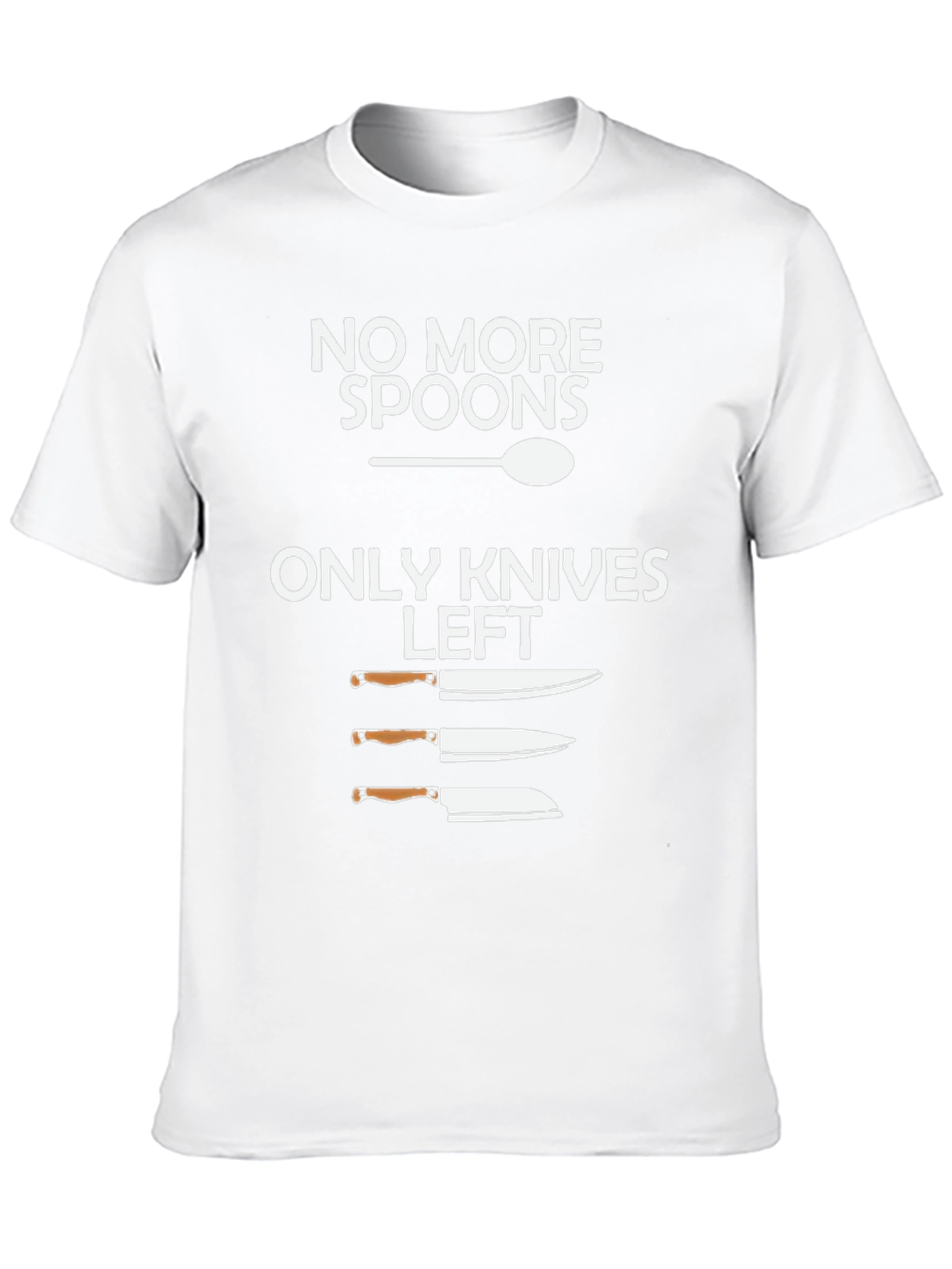 No More Spoons Only Knives Left T-Shirt