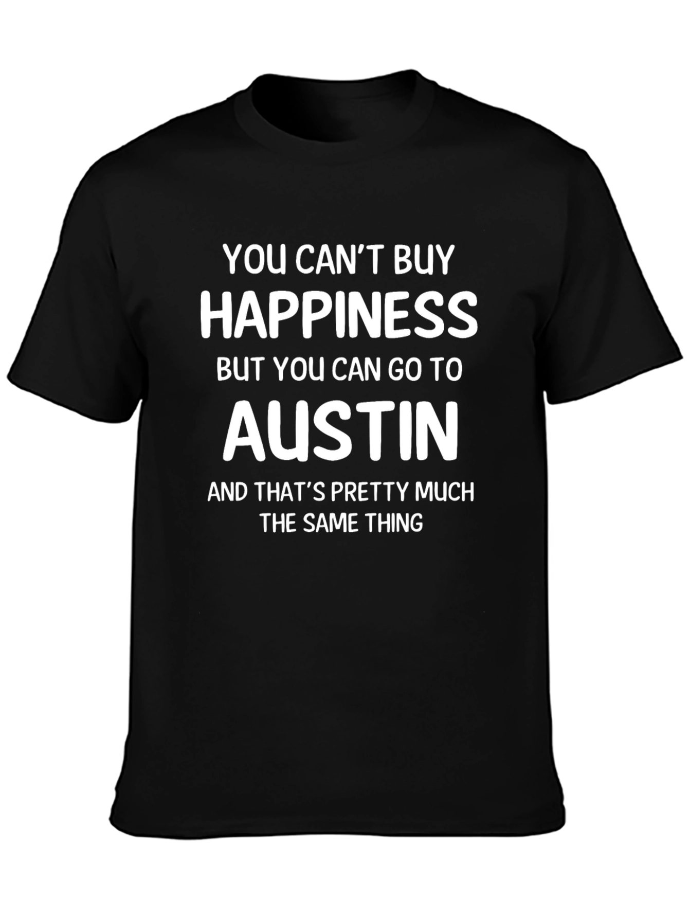 You Cant Buy Happiness Austin T-Shirt