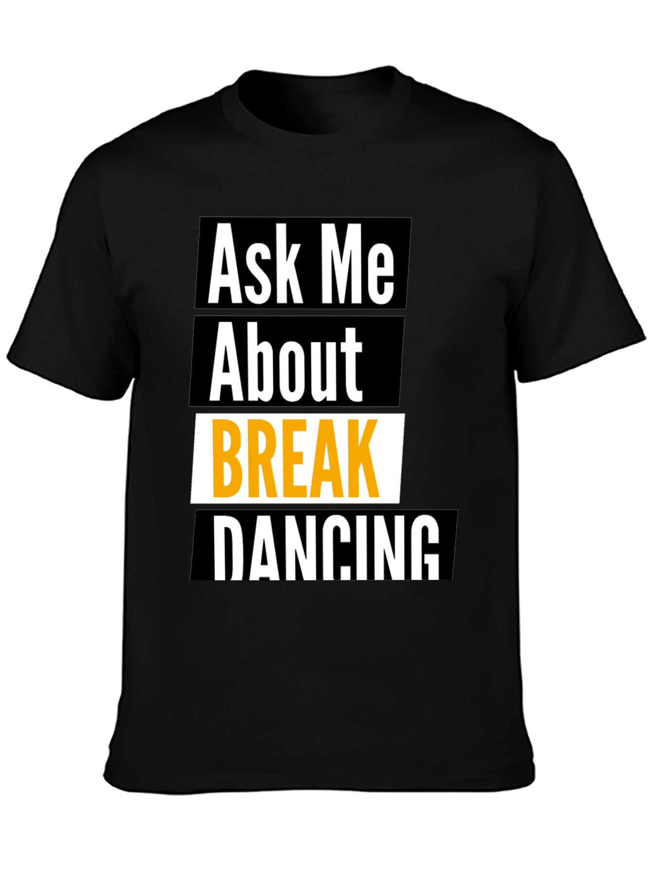 Ask Me About Break Dancing Black T-Shirt