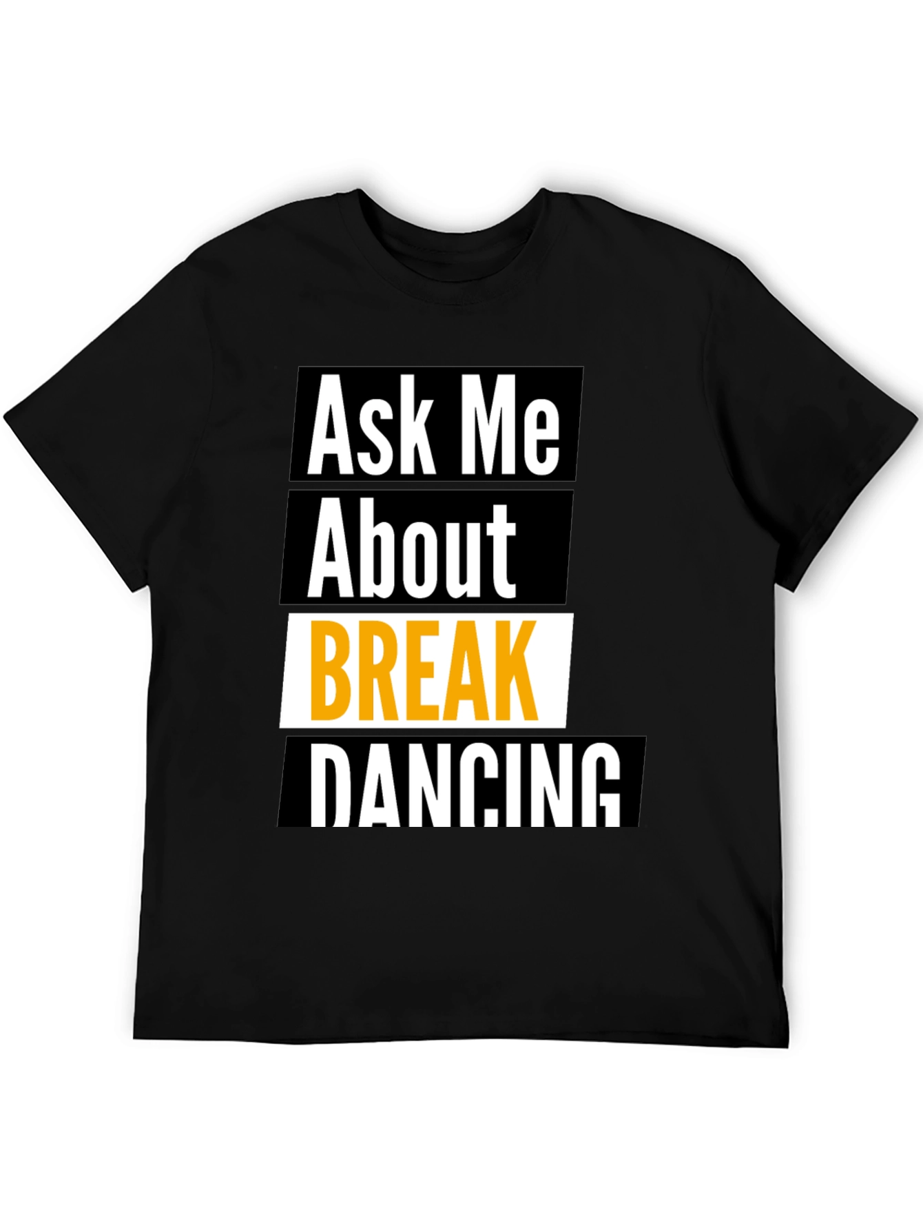 Ask Me About Break Dancing Black T-Shirt