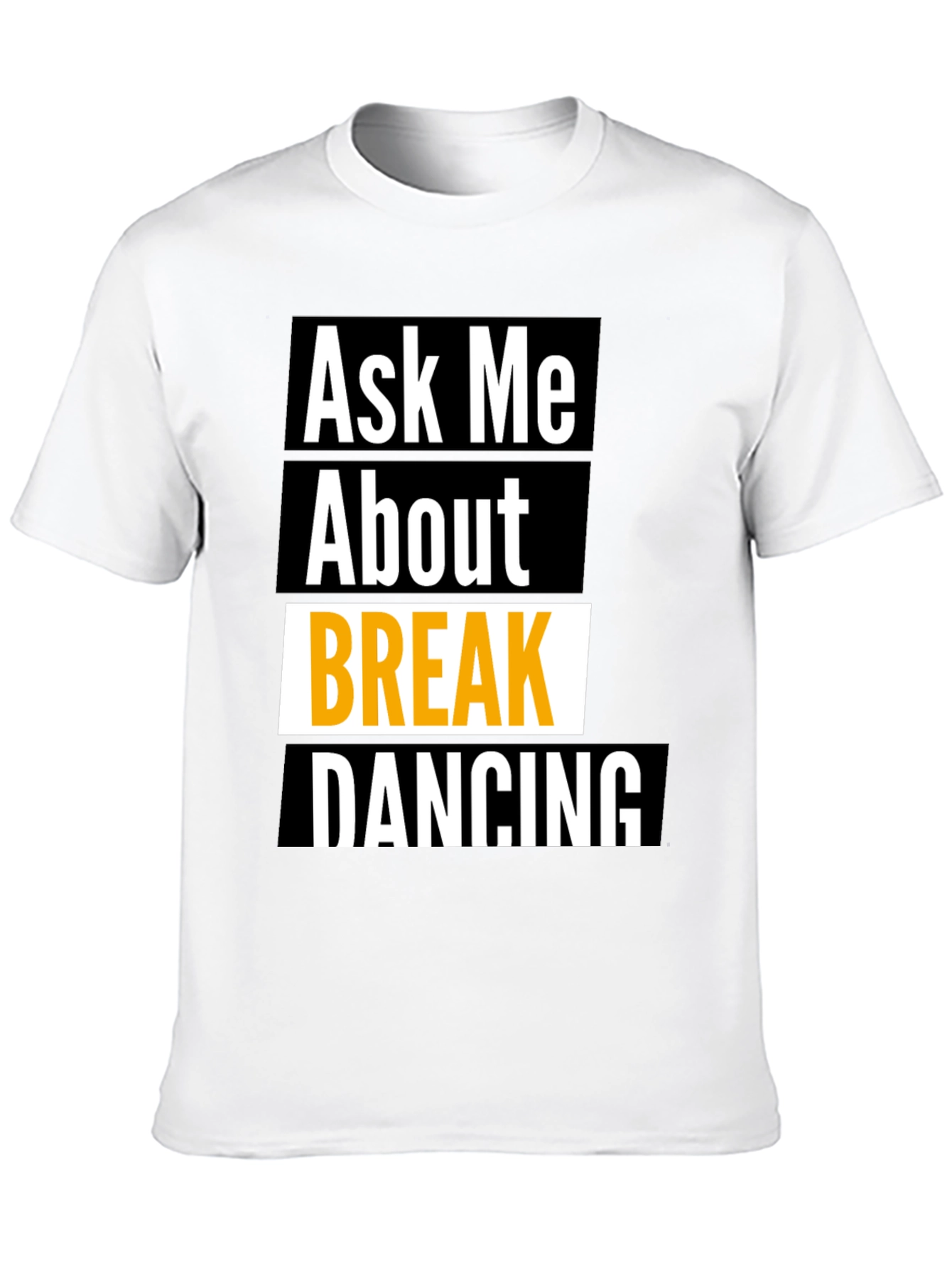 Ask Me About Break Dancing Black T-Shirt