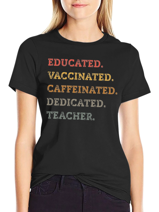 Educated Vaccinated Caffeinated Teacher T-Shirt