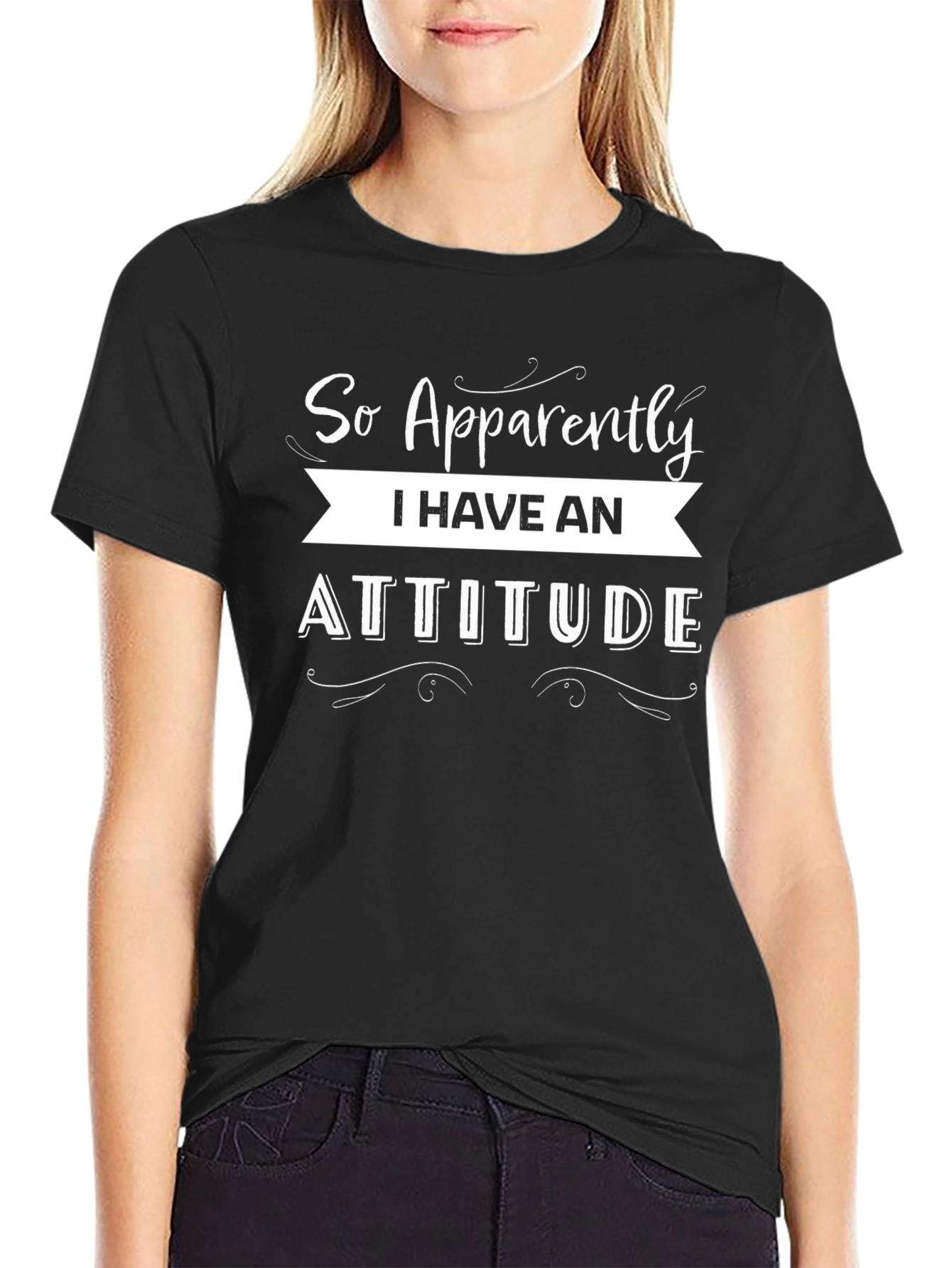So Apparently I Have an Attitude Black T-Shirt