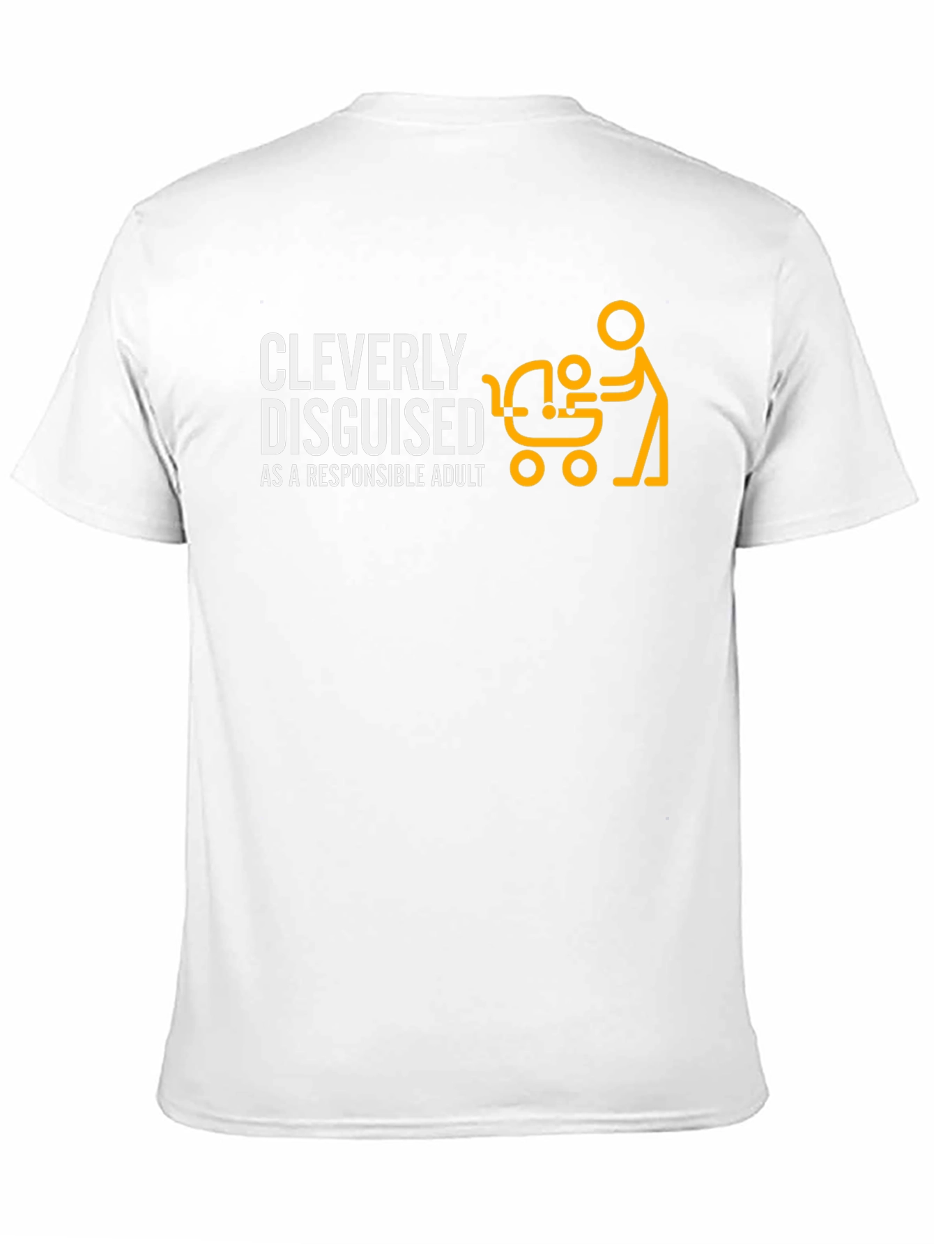 Cleverly Disguised Responsible Adult T-Shirt - Fun Dad Tee
