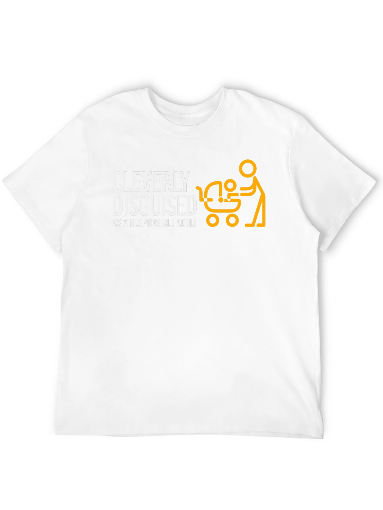 Cleverly Disguised Responsible Adult T-Shirt - Fun Dad Tee