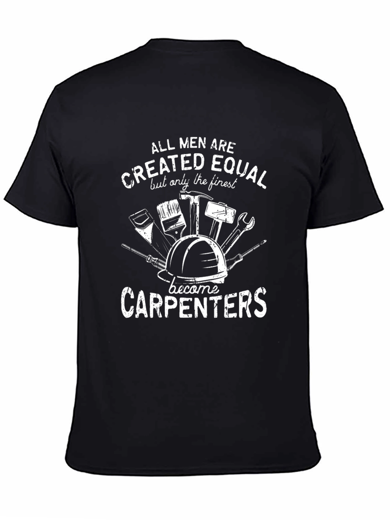Carpenter T-Shirt: All Men Created Equal