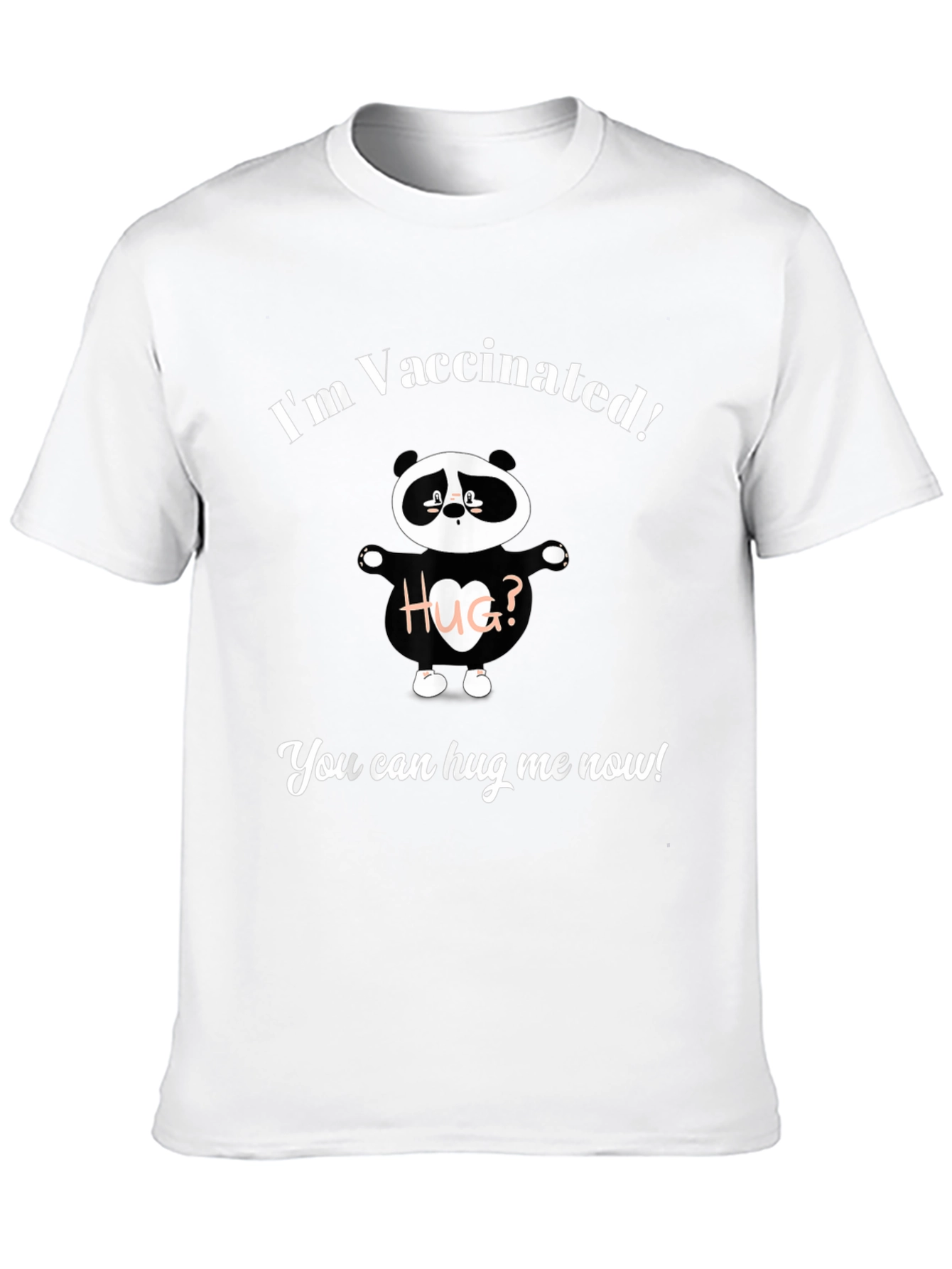 Vaccinated Hug Me Now Panda T-Shirt