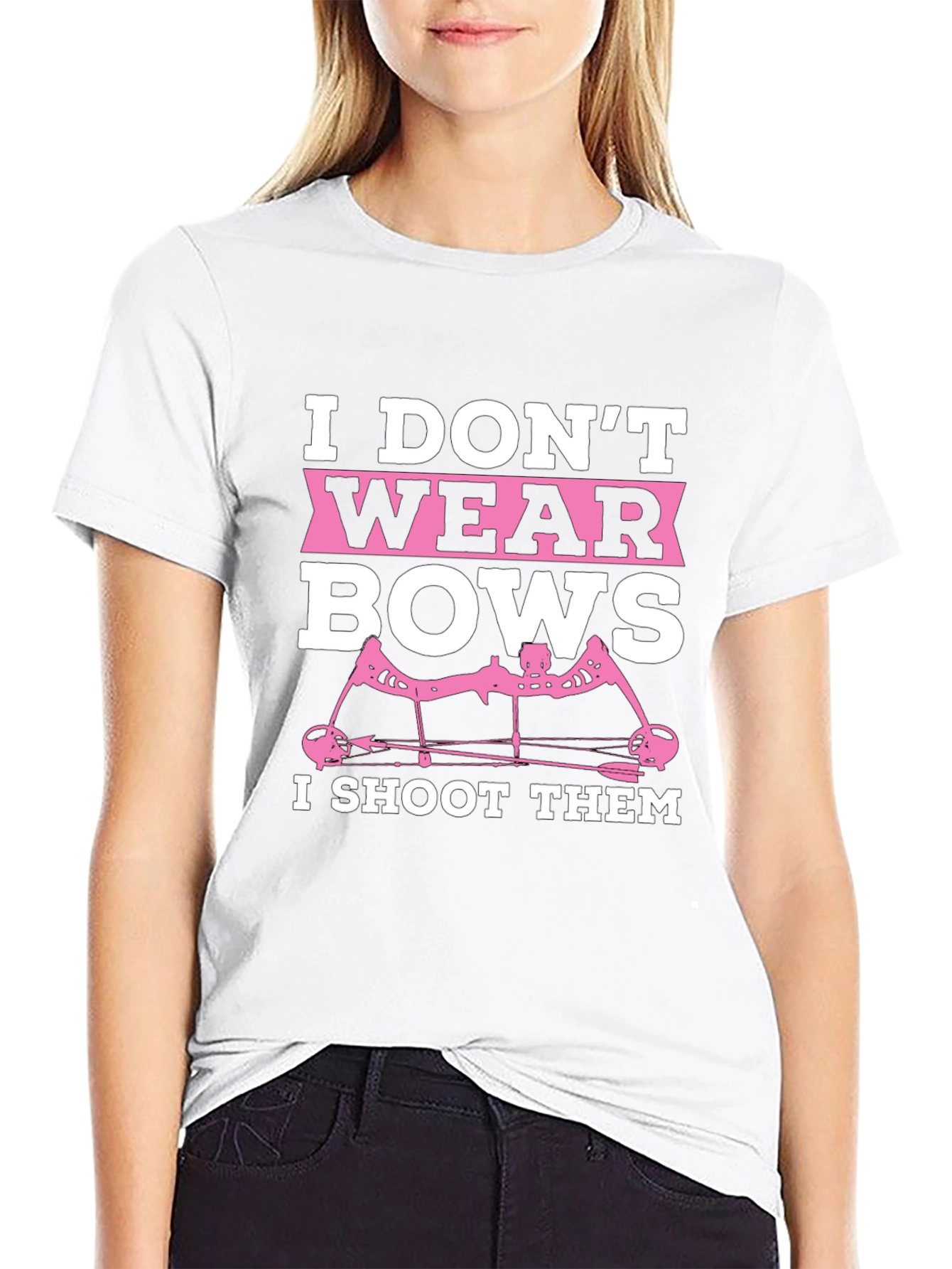 I Dont Wear Bows I Shoot Them T-Shirt