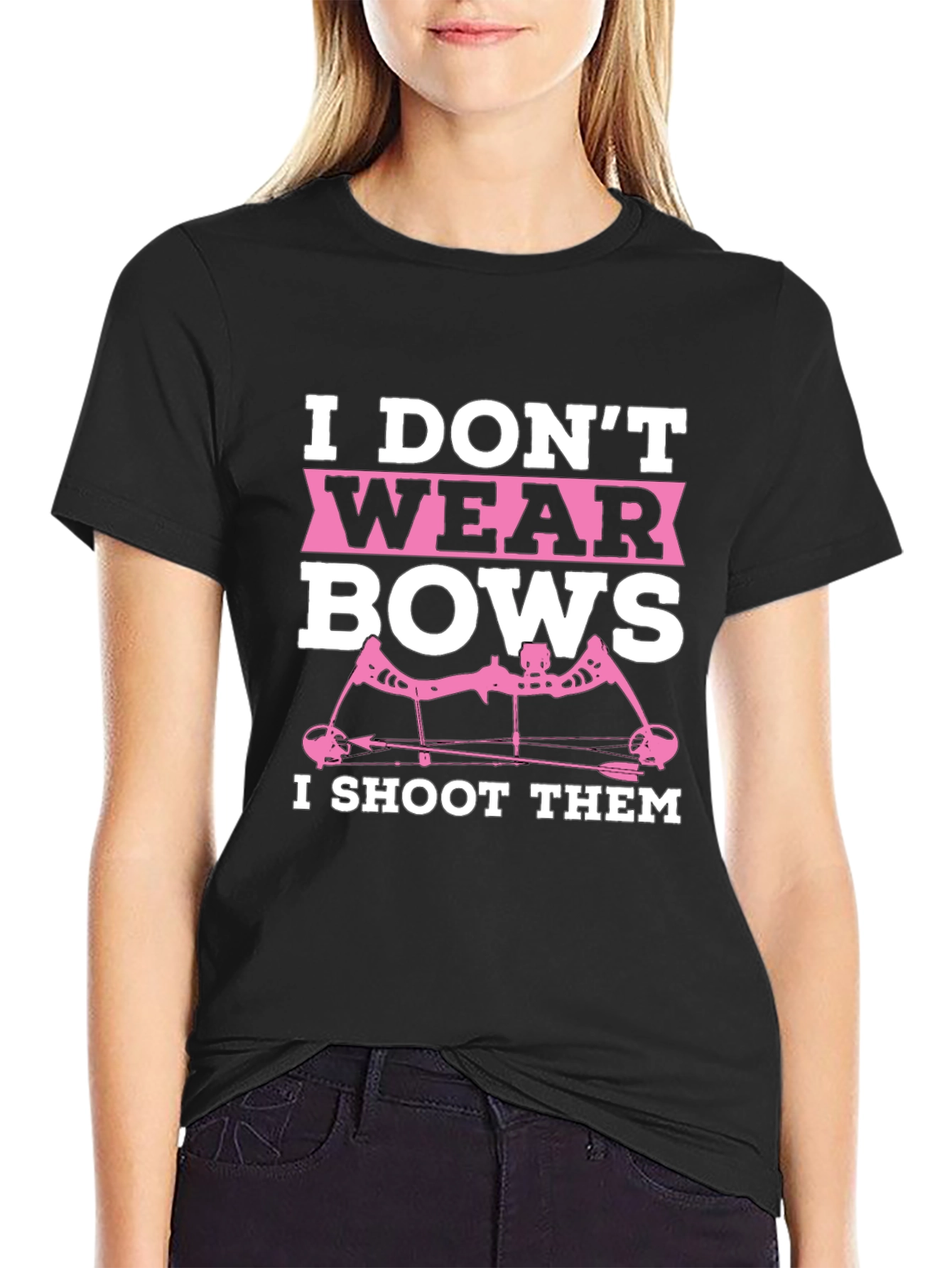 I Dont Wear Bows I Shoot Them T-Shirt