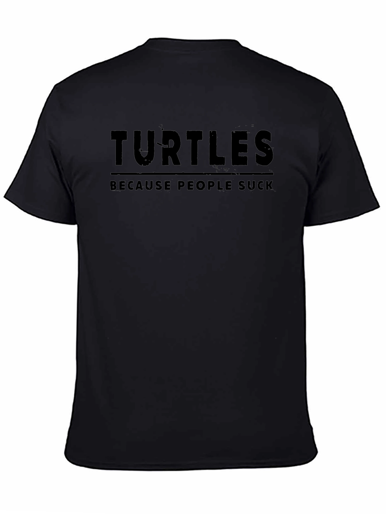 Turtles Because People Suck Graphic Tee