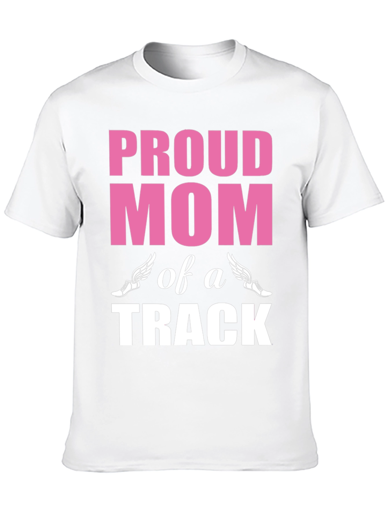 Proud Mom of a Track Star - Graphic T-Shirt