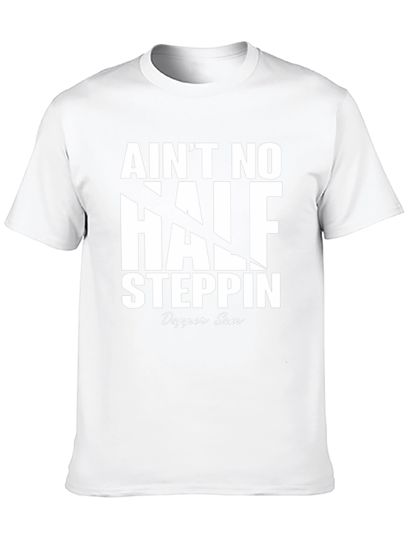 Aint No Half Steppin Graphic Tee - Dapper Sam