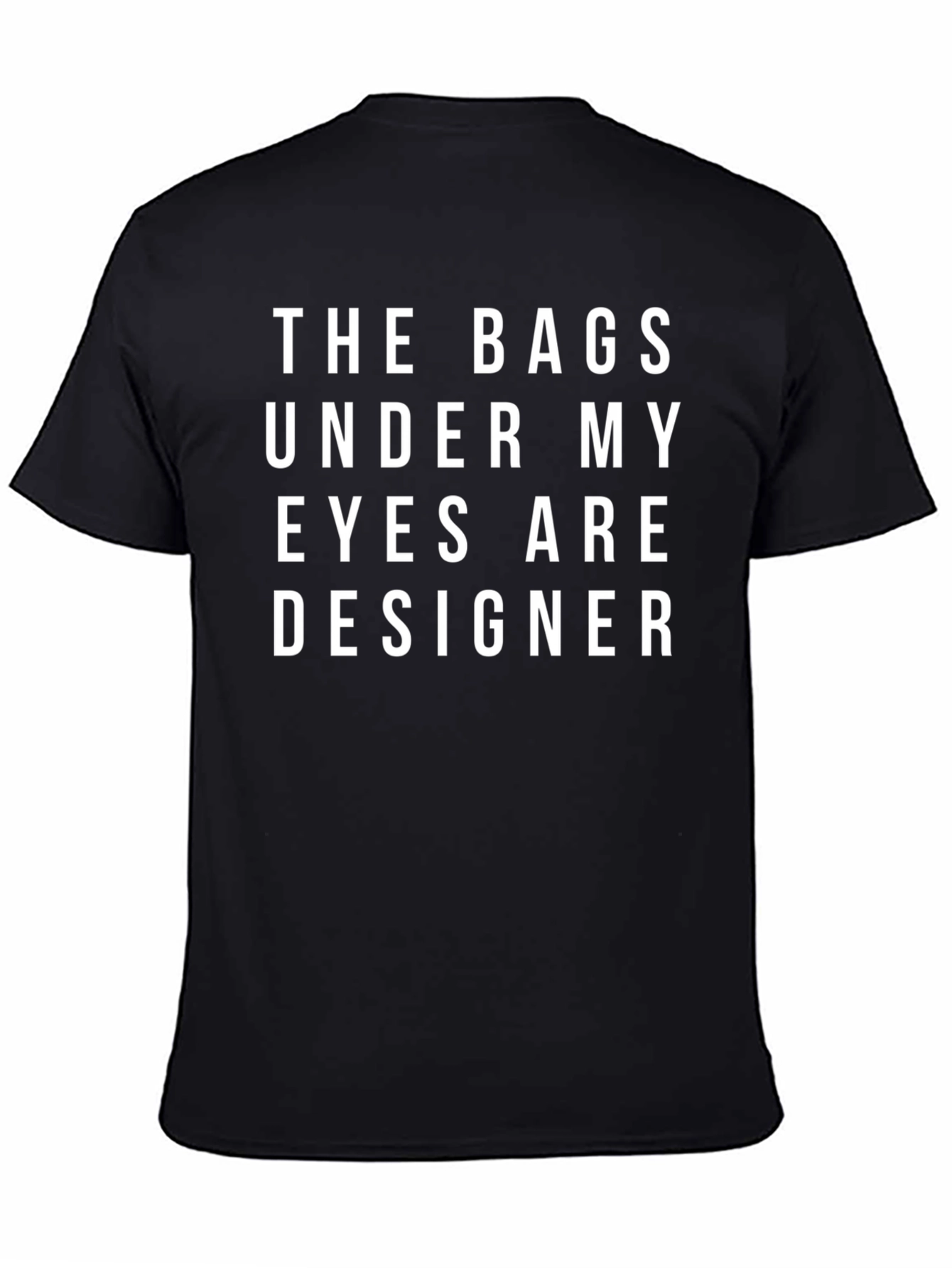 Designer Bags Under My Eyes Graphic Tee
