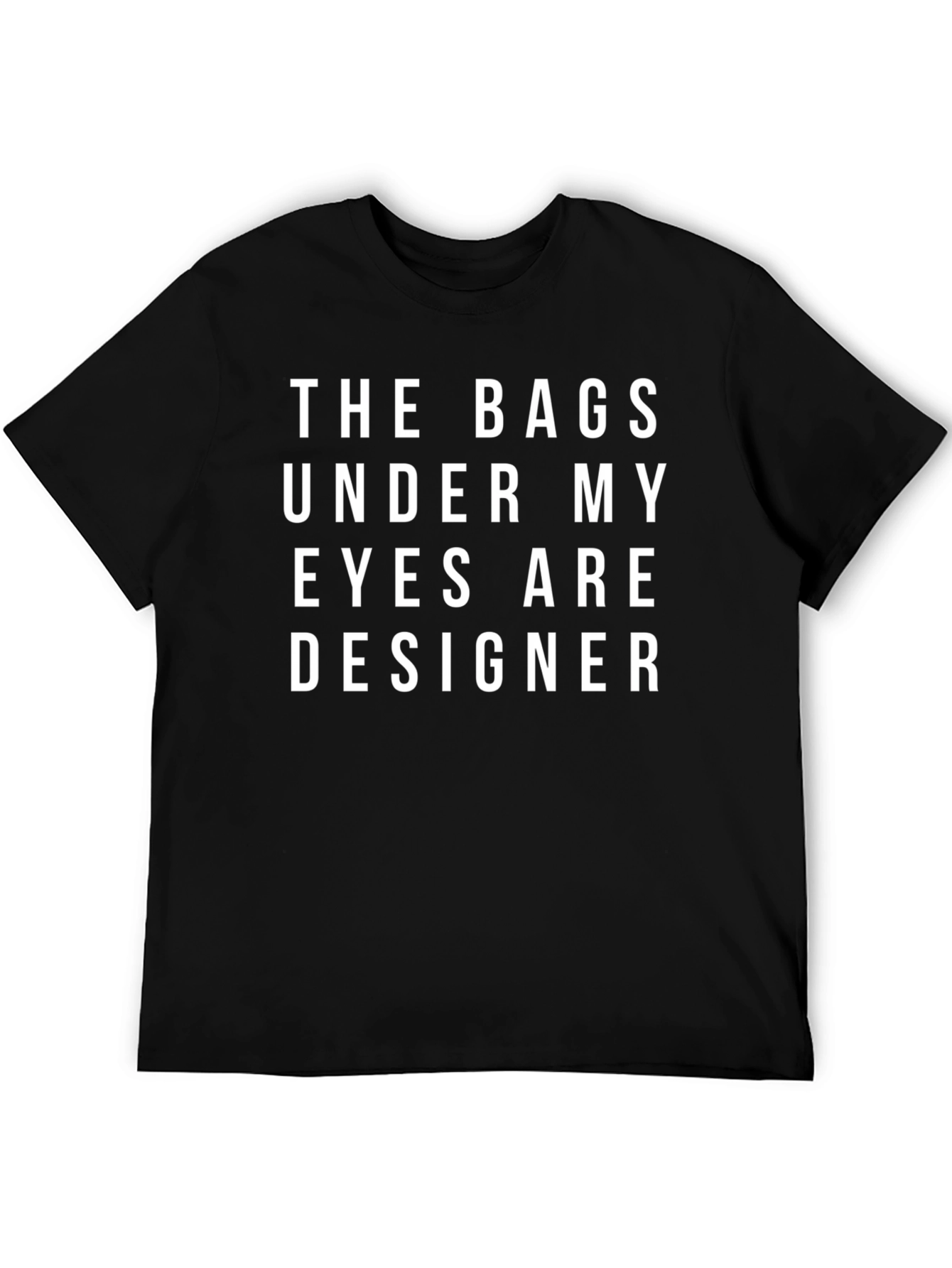 Designer Bags Under My Eyes Graphic Tee