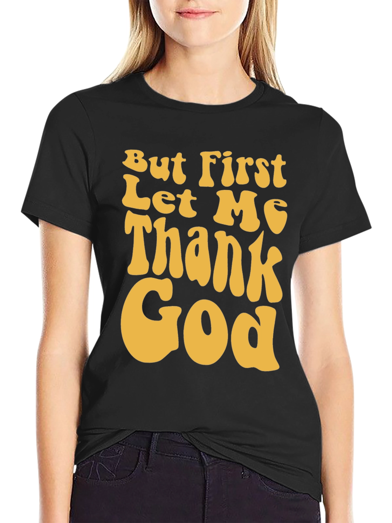 But First Let Me Thank God Graphic Tee