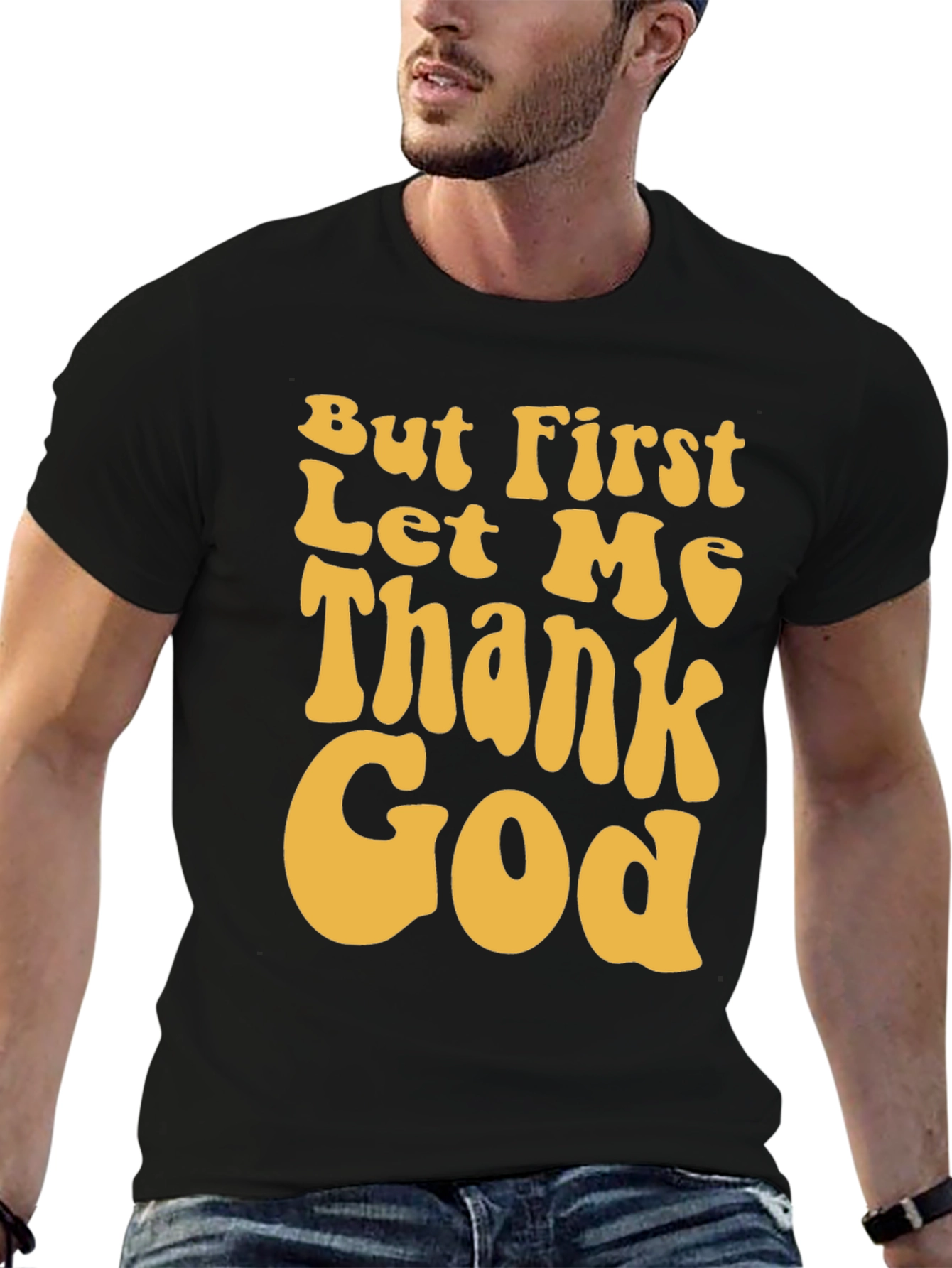 But First Let Me Thank God Graphic Tee