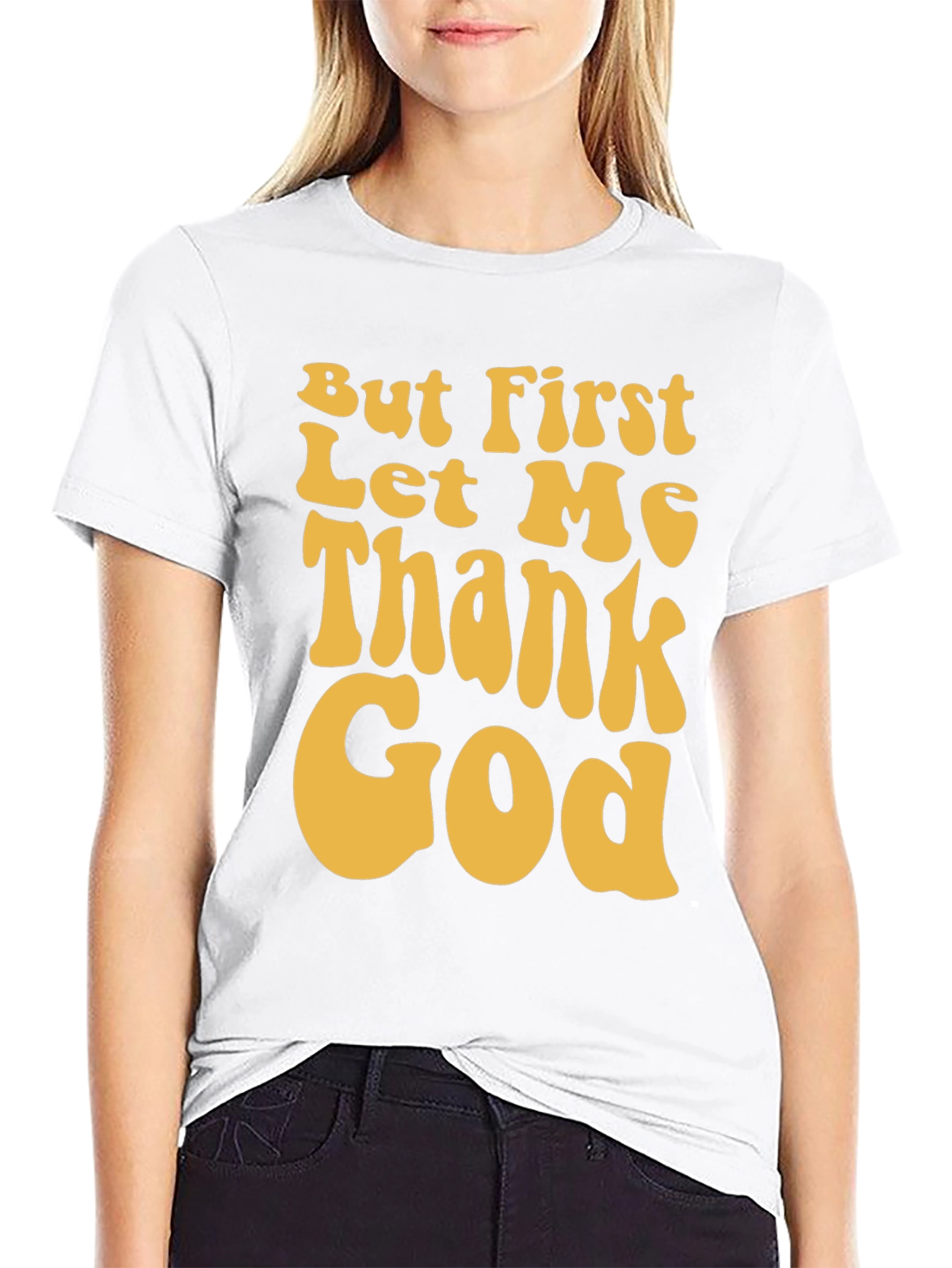 But First Let Me Thank God Graphic Tee