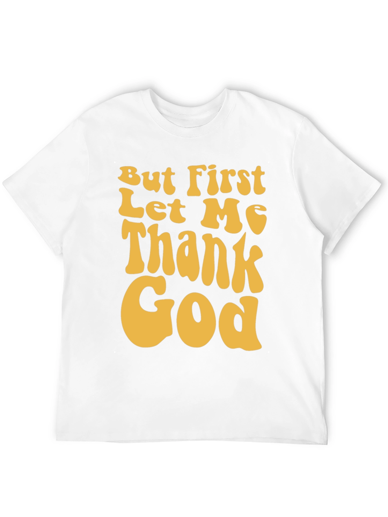 But First Let Me Thank God Graphic Tee