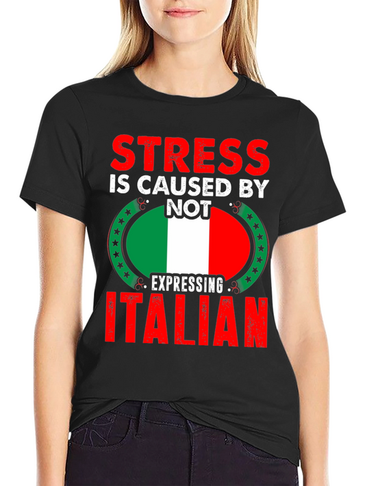Stress is Caused By Not Expressing Italian T-Shirt