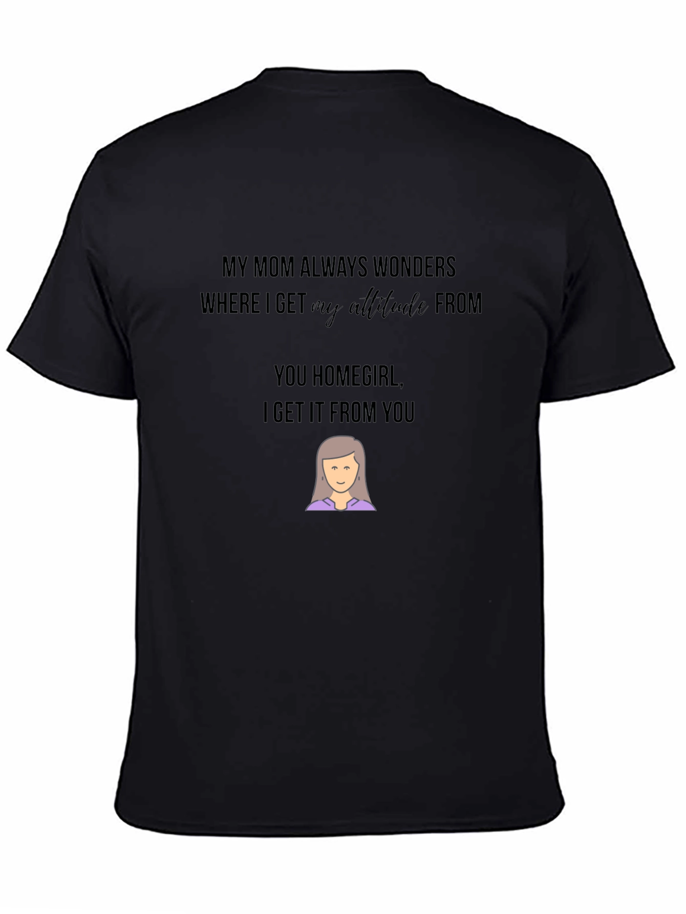 Funny Mom Attitude Graphic T-Shirt