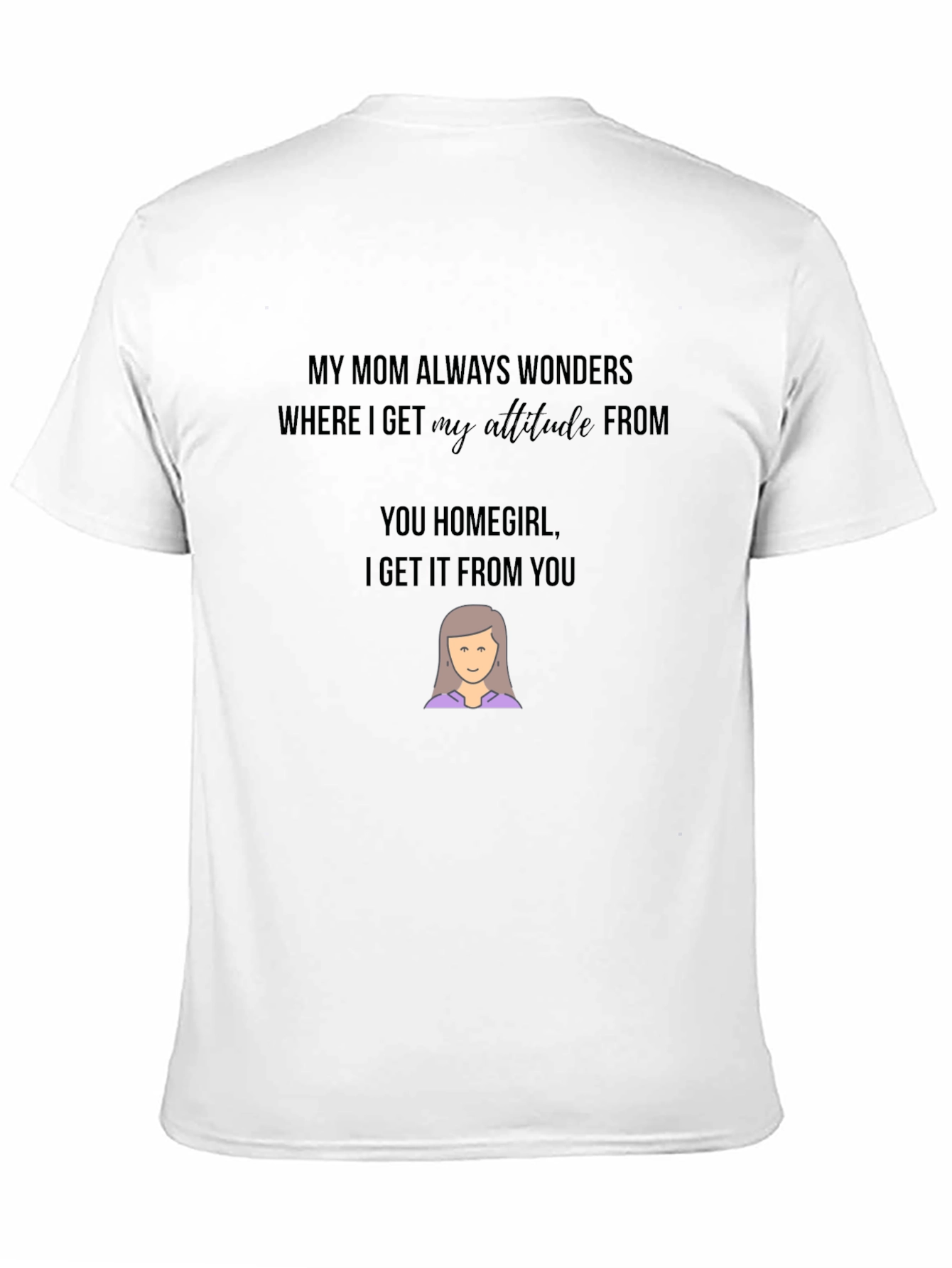 Funny Mom Attitude Graphic T-Shirt