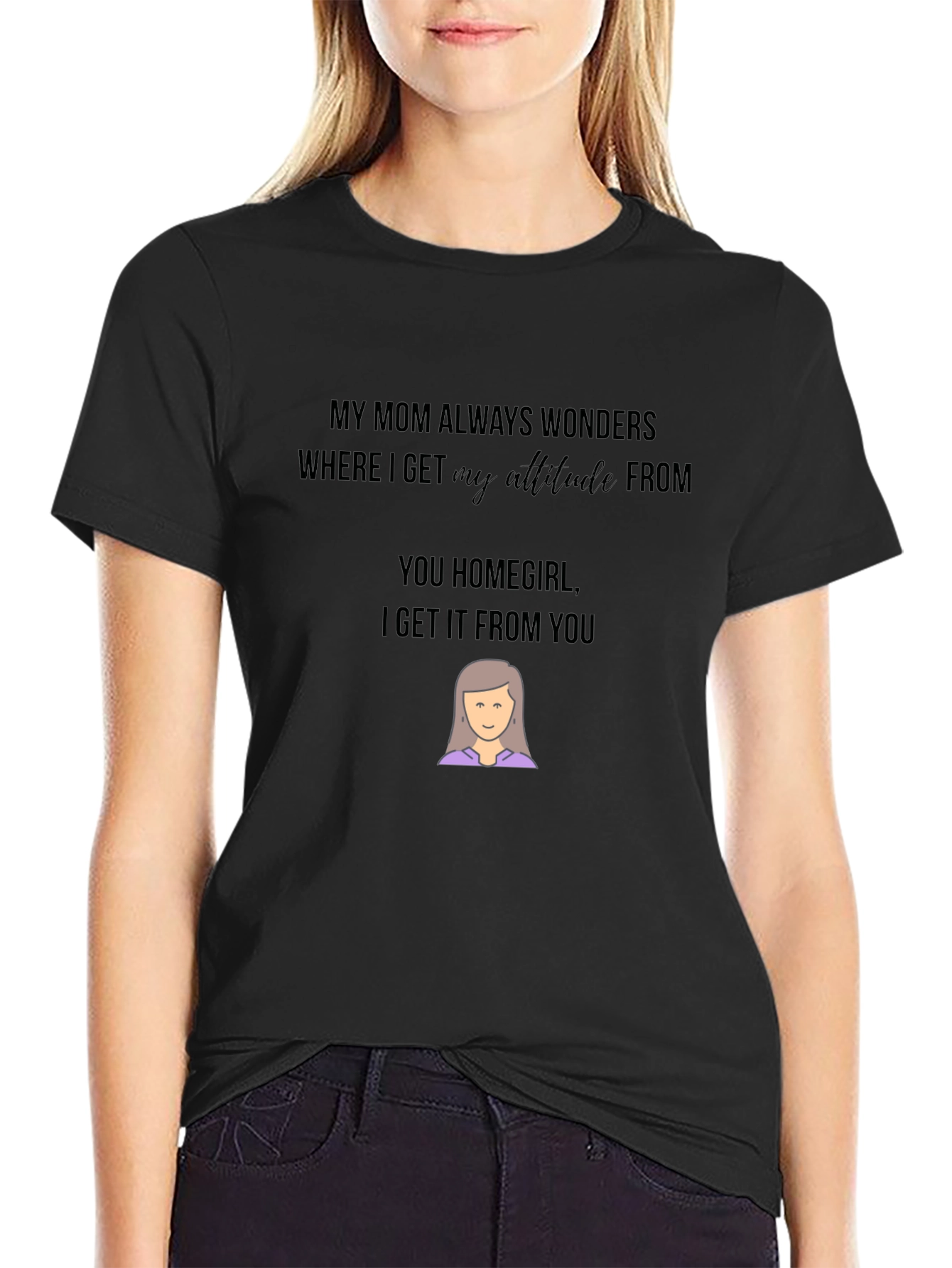 Funny Mom Attitude Graphic T-Shirt