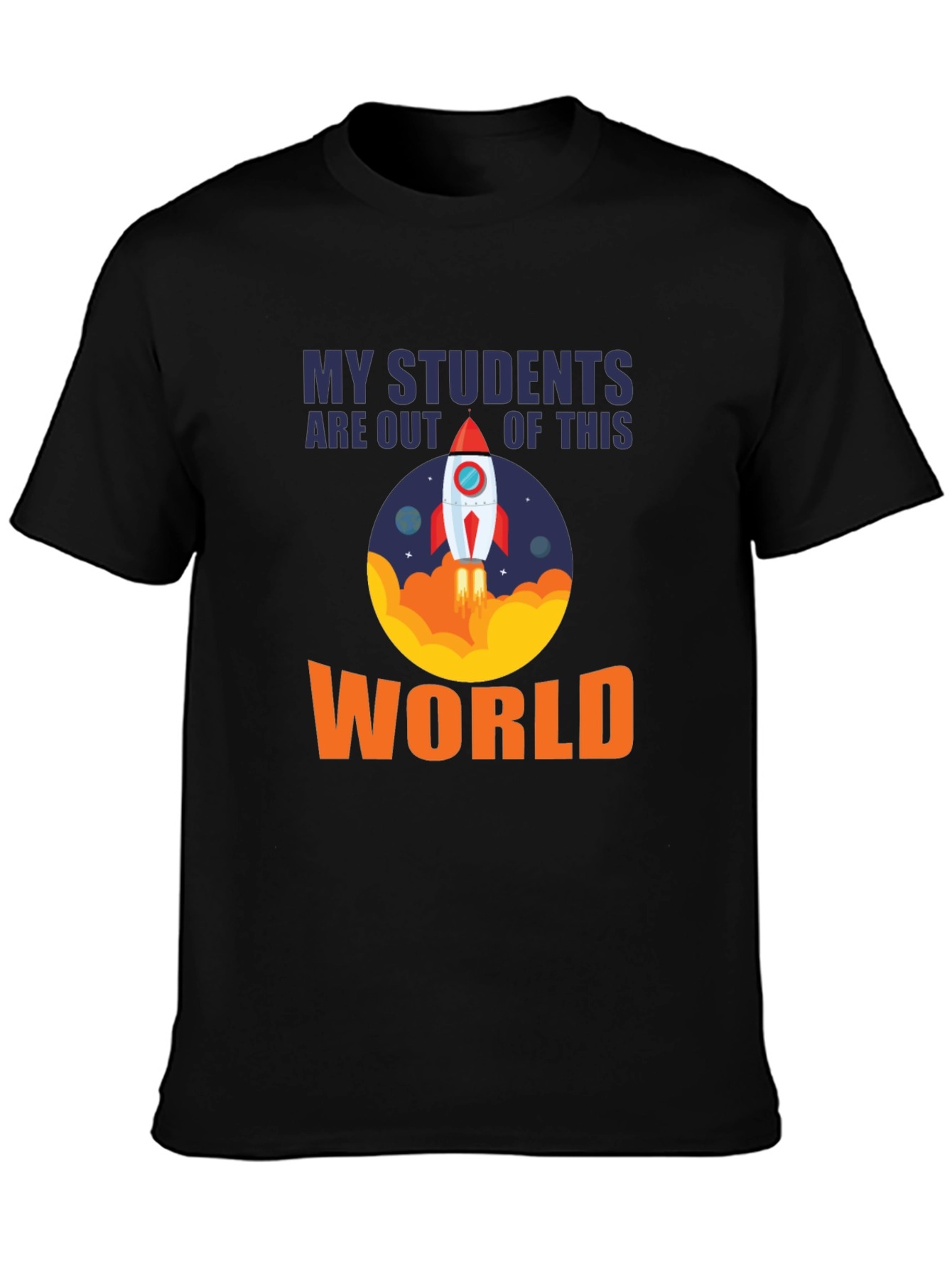 My Students Are Out Of This World T-Shirt