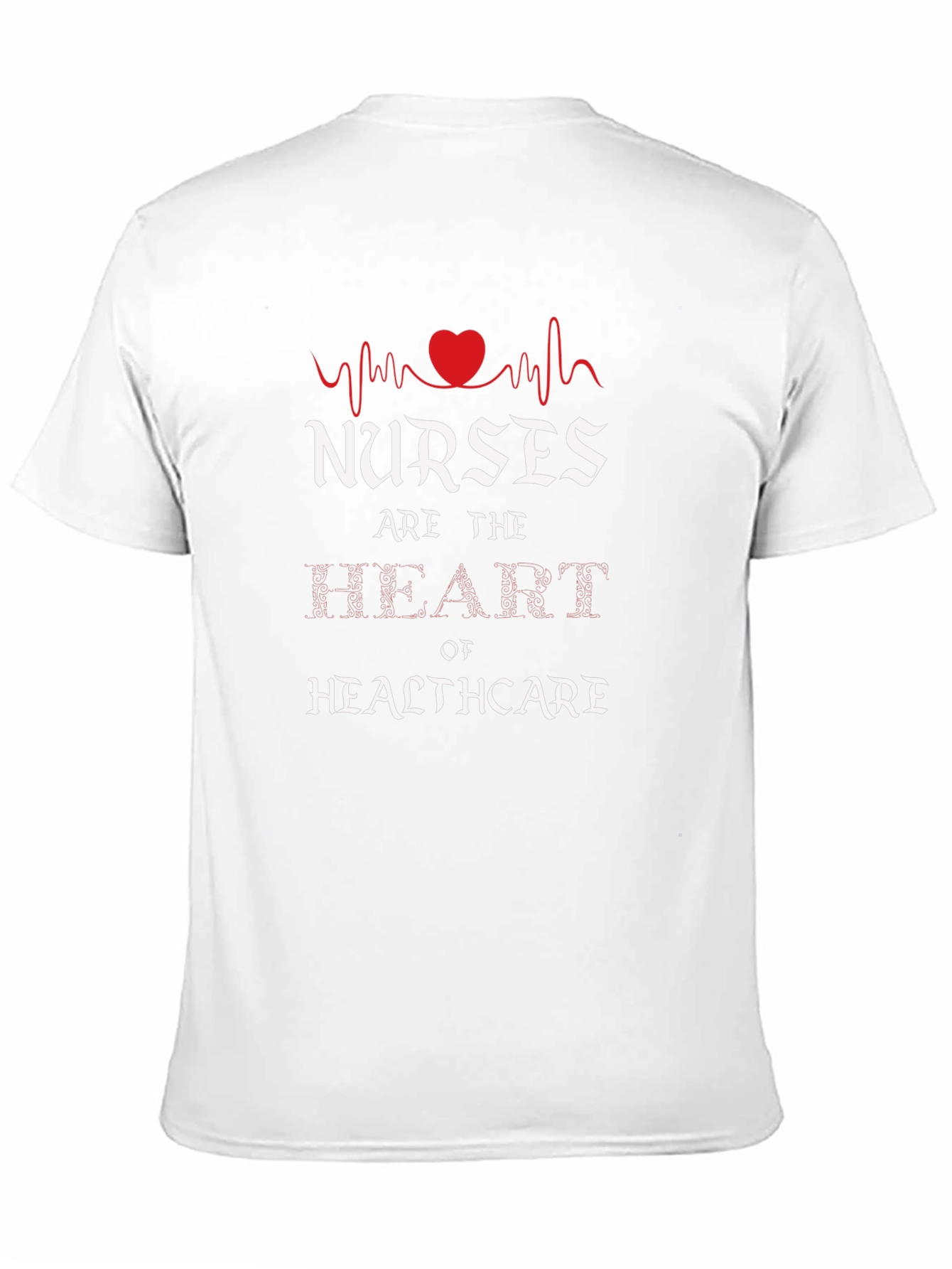 Nurses are the Heart of Healthcare Graphic Tee