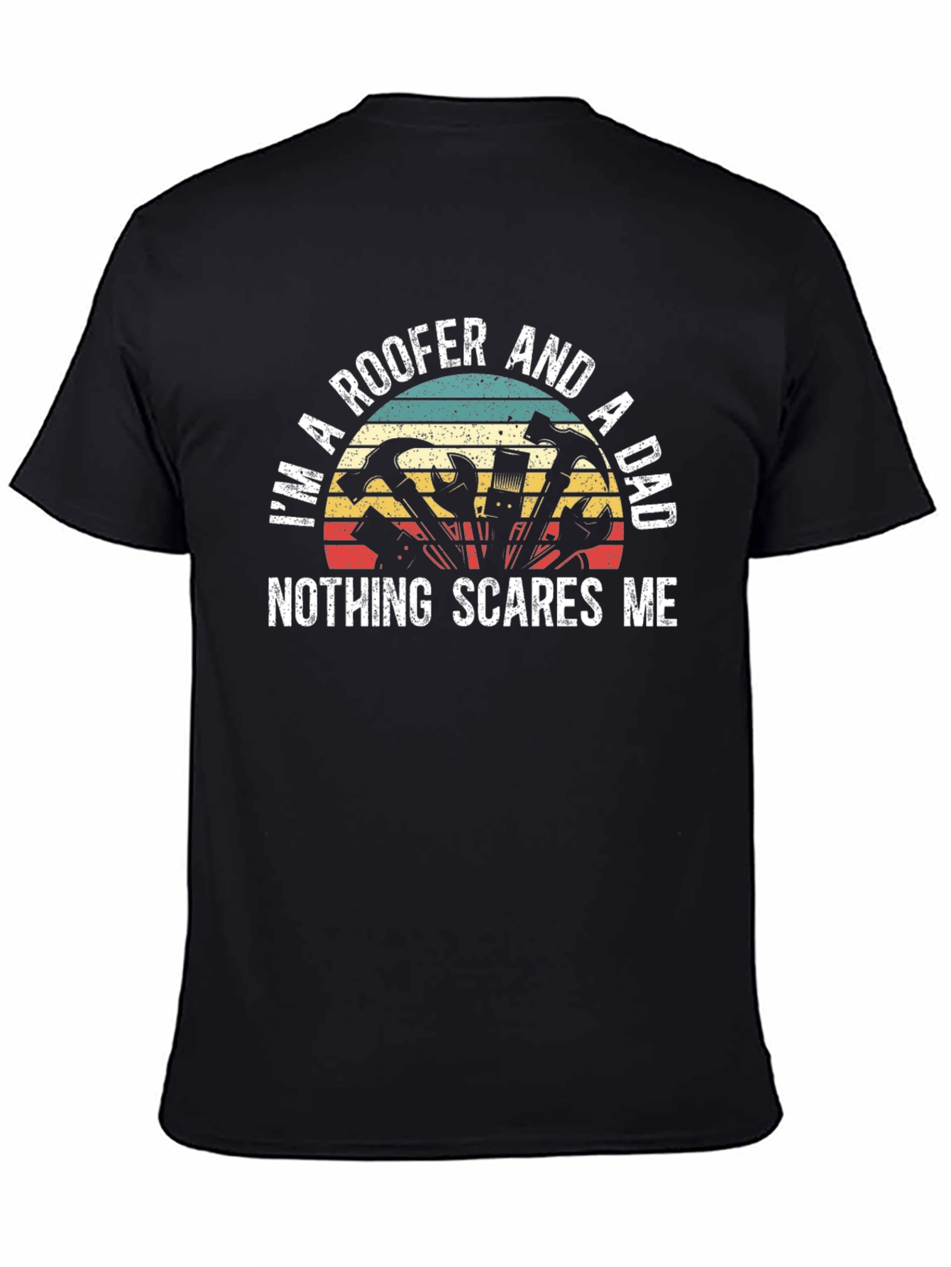 Roofer Dad T-Shirt - Nothing Scares Me