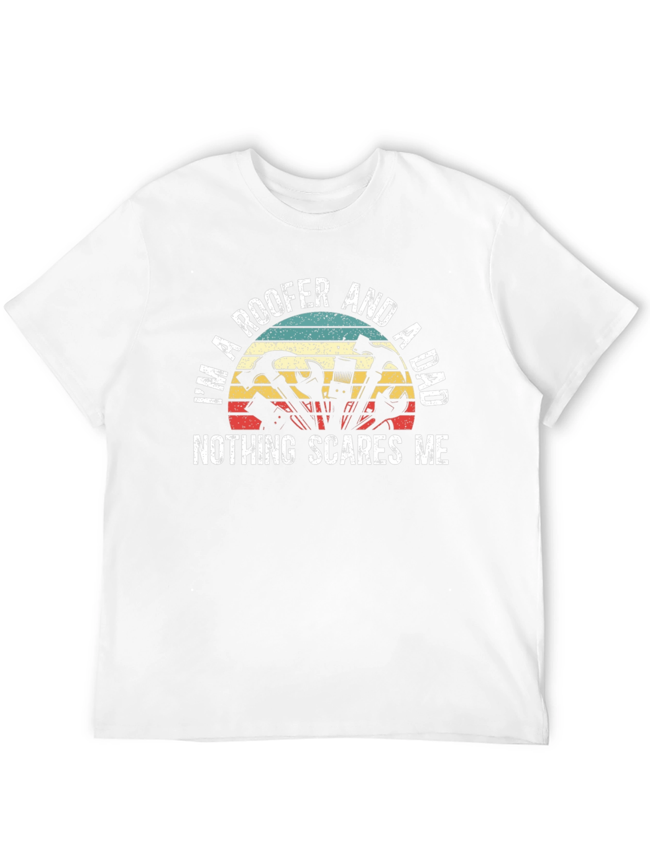 Roofer Dad T-Shirt - Nothing Scares Me