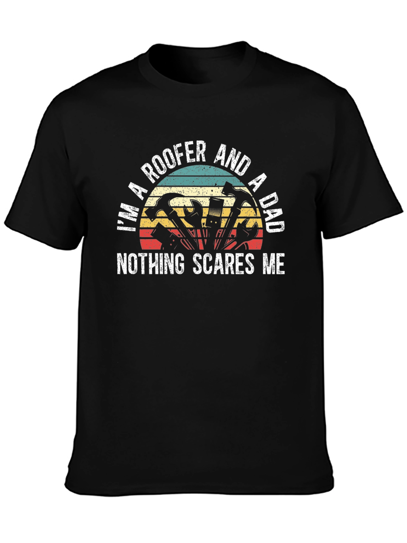 Roofer Dad T-Shirt - Nothing Scares Me