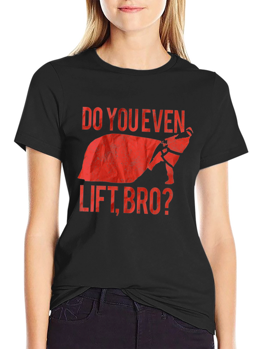 Do You Even Lift Bro? Graphic T-Shirt