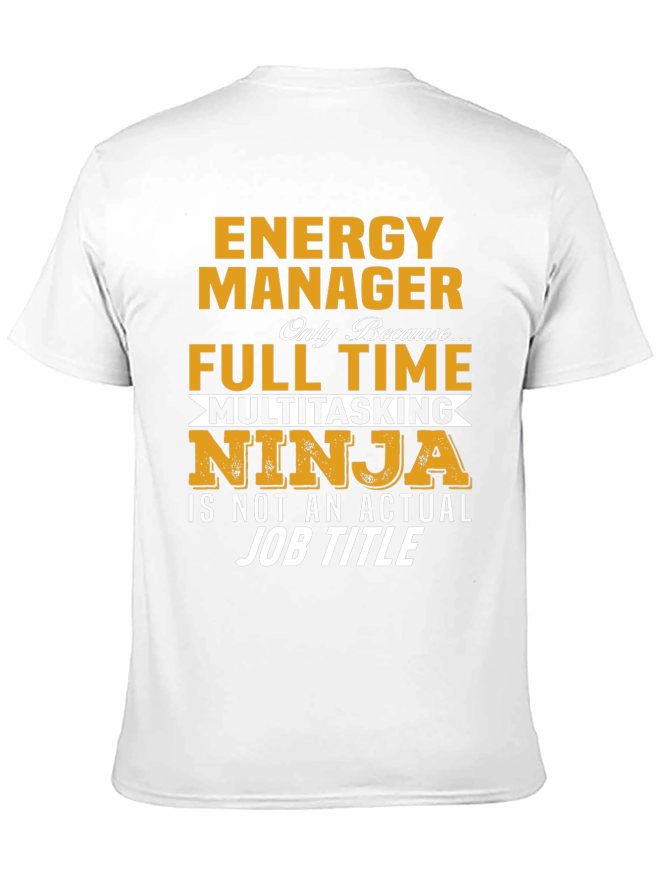 Energy Manager Full Time Multitasking Ninja T-Shirt