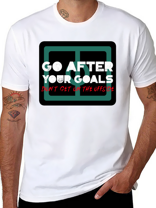 Go After Your Goals Graphic Tee