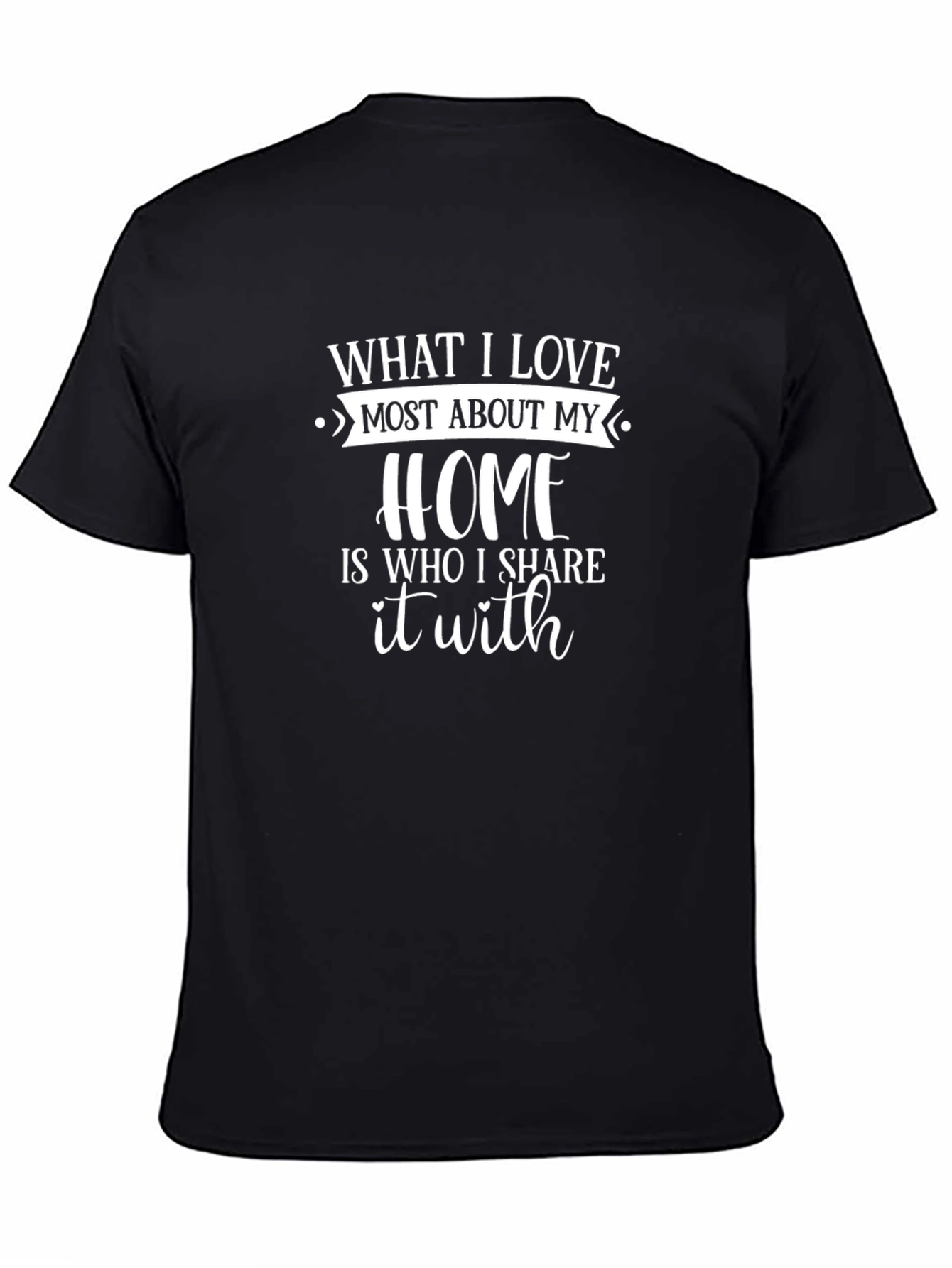 Home Is Who I Share It With T-Shirt