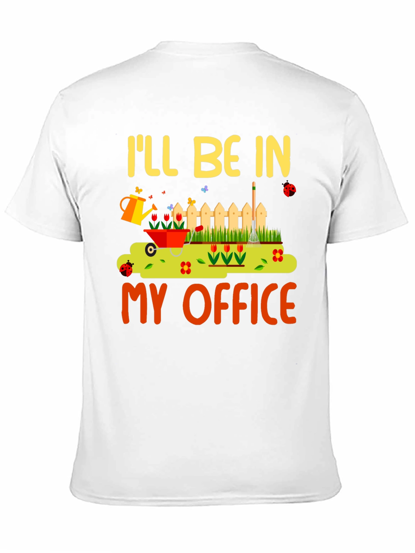 Gardening Humor T-Shirt - My Office Design